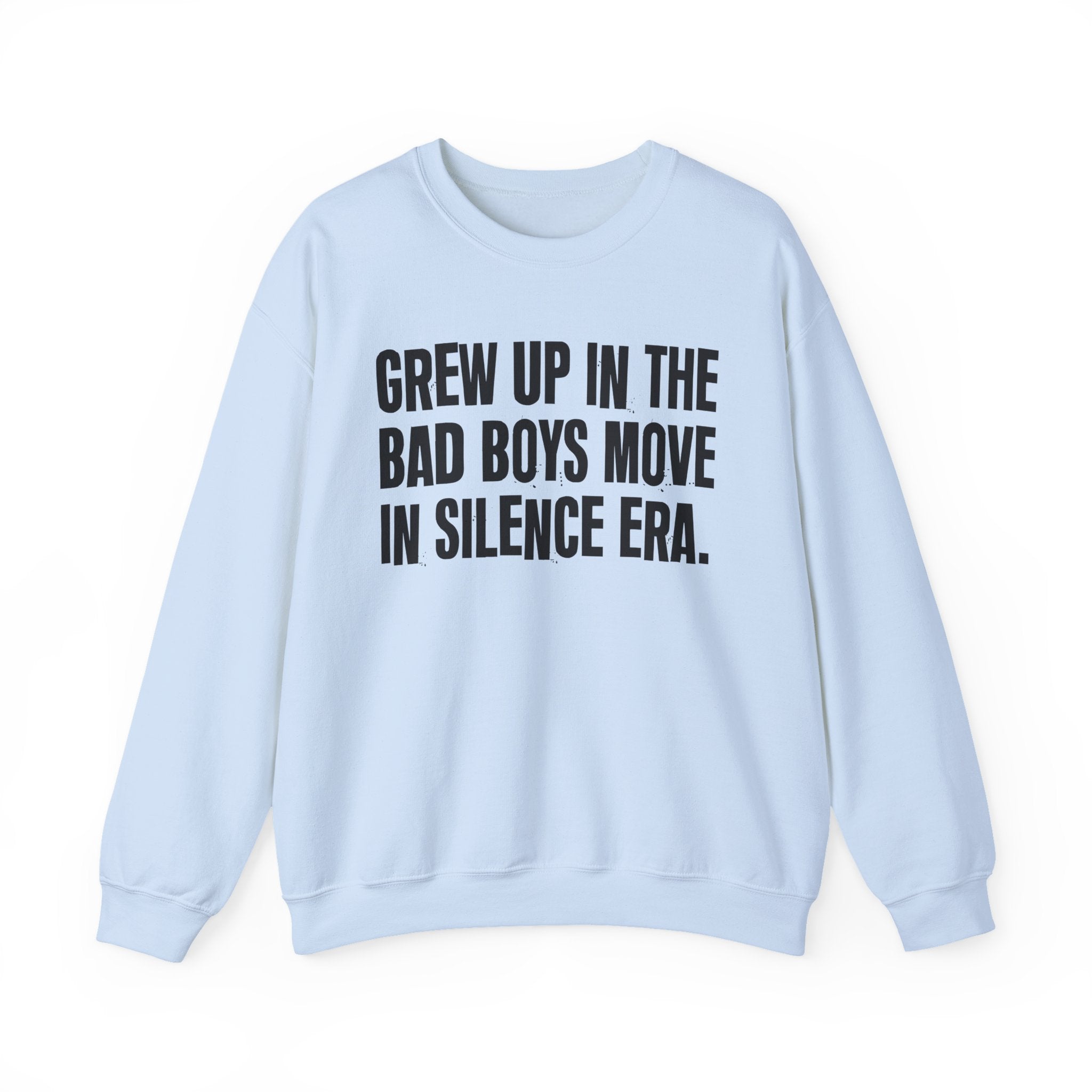 I Grew Up In The Bad Boys Move In Silence Era - Fun Back In The Day Sweatshirt