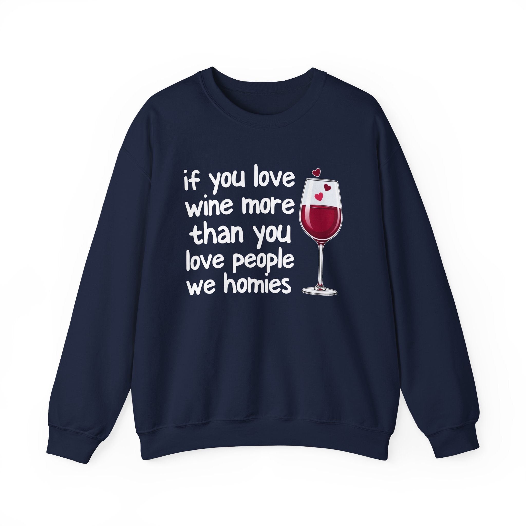 If You Love Wine More Than You Love People We Family - Wine Lovers Sweatshirt
