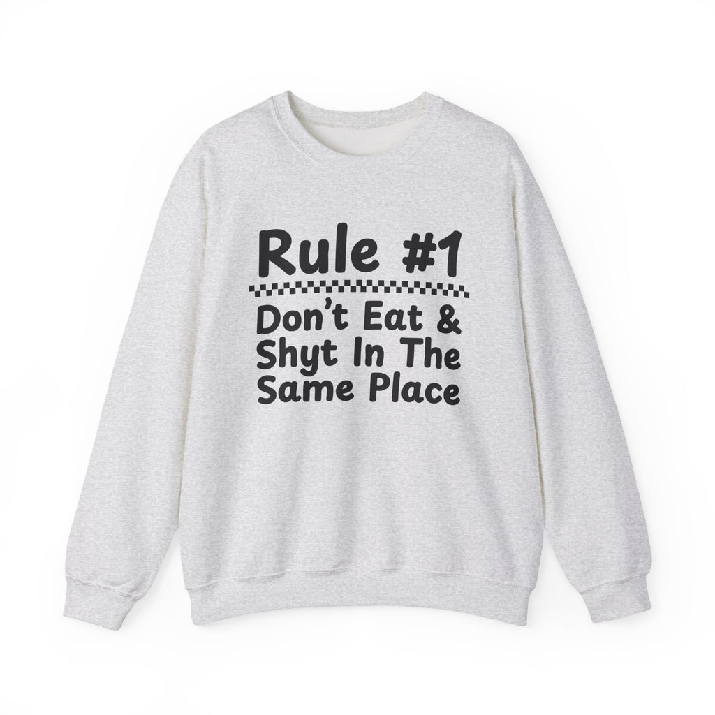 Rule #1 Don't Eat And Shyt In The Same Place - Funny Back In The Days Sweatshirt