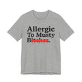 Allergic To Musty Bitches — Sarcastic Sassy Statement T-Shirt