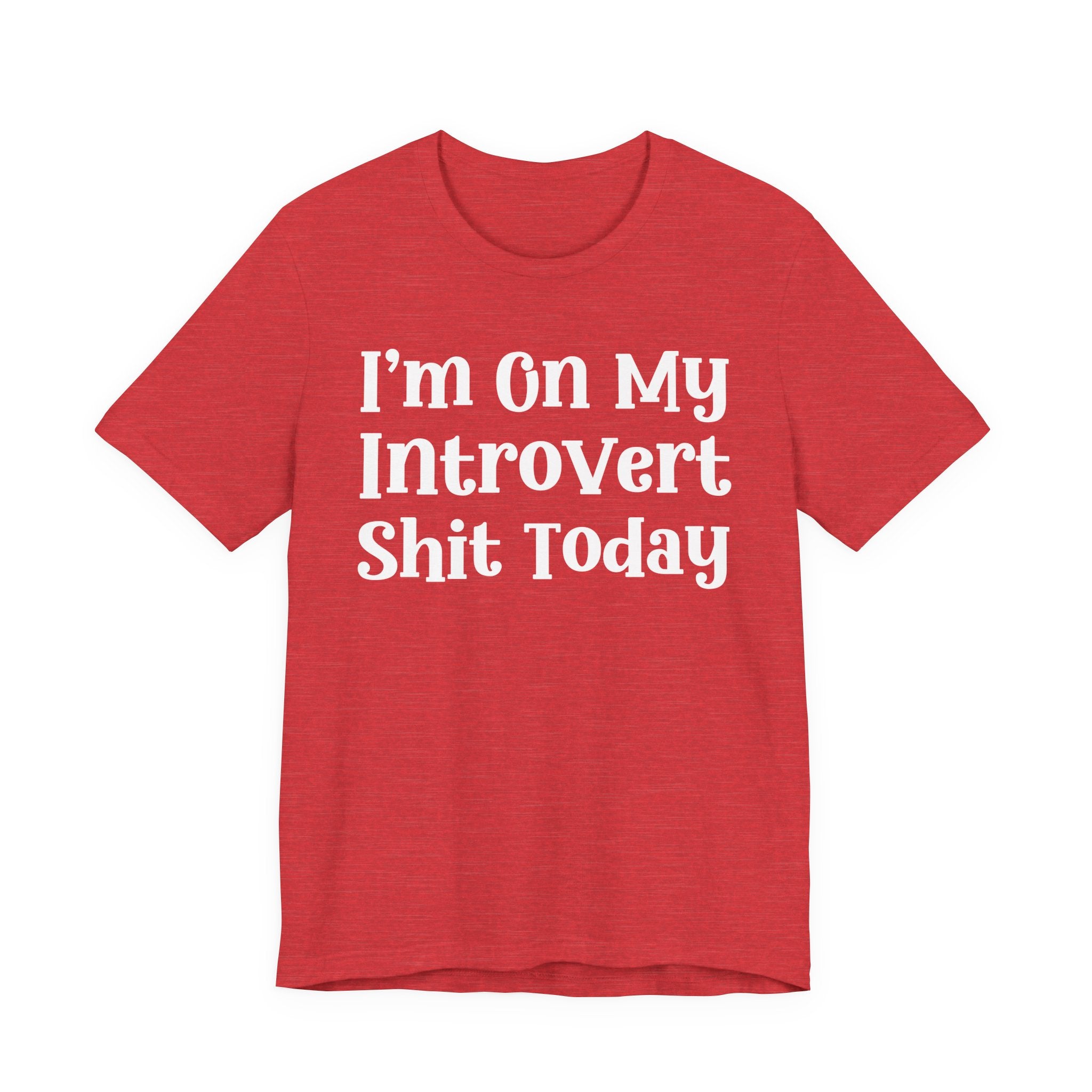 I'm On My Introvert Shit Today T- shirt