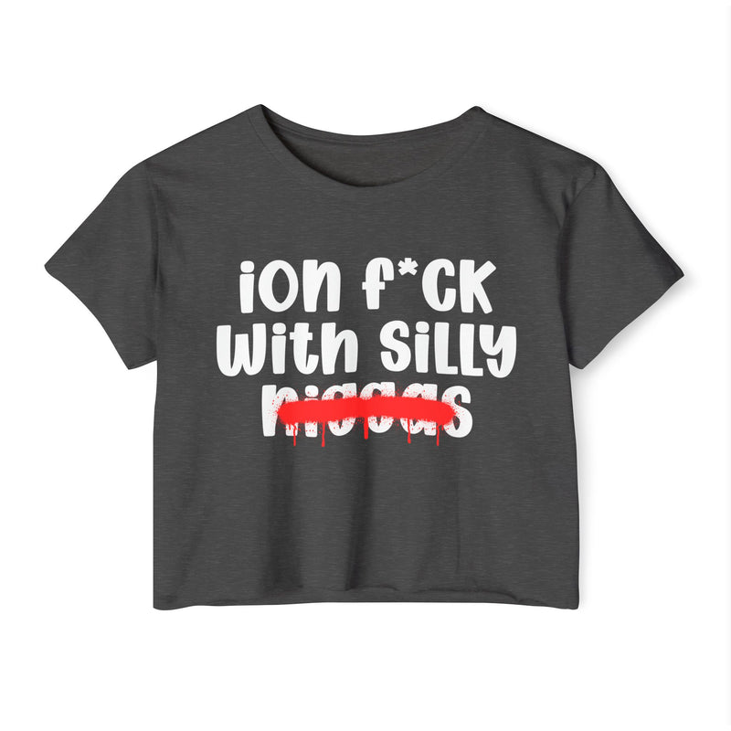 ION Fuck With Silly Niggas - Brutally Direct Statement Crop-top