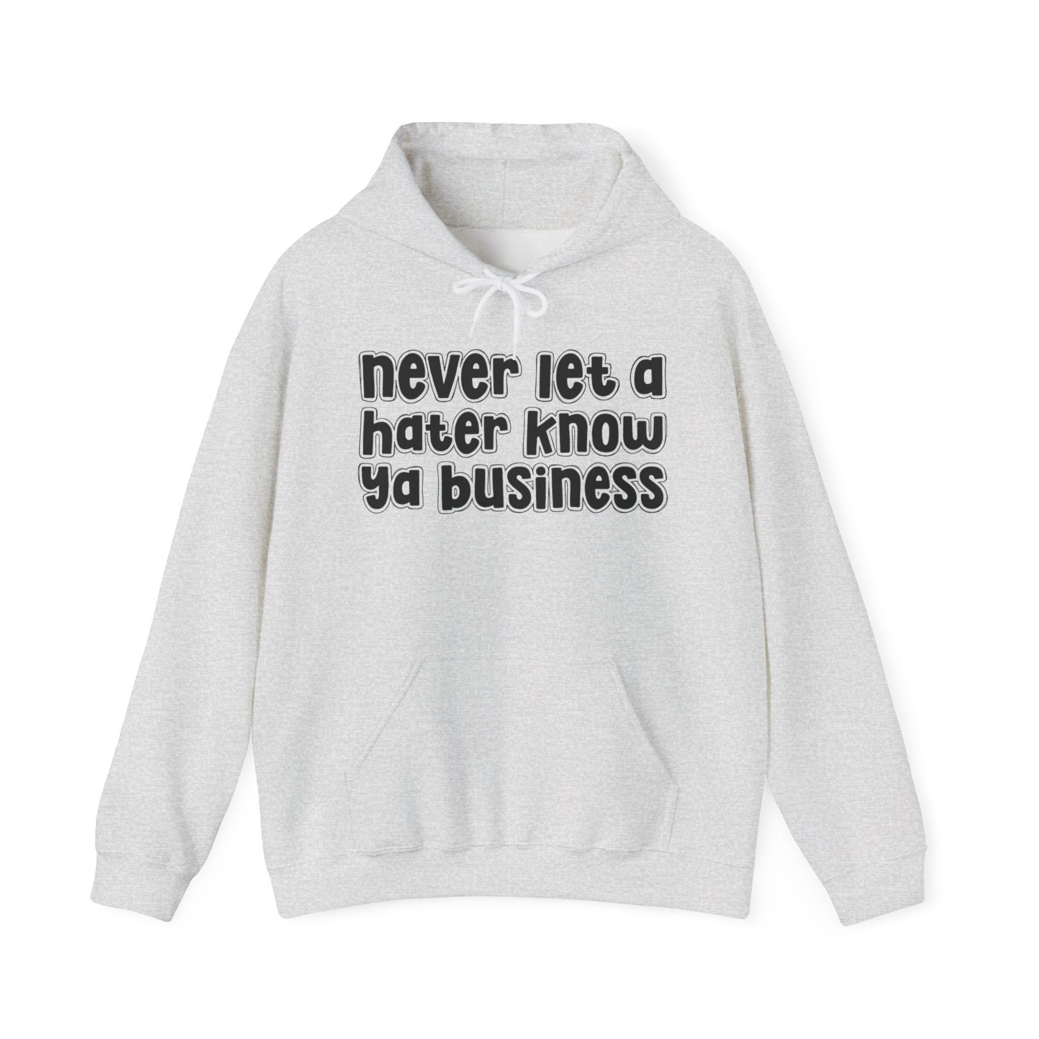 Never Let A Hater Know Ya Business － Honest Talk Hoodie
