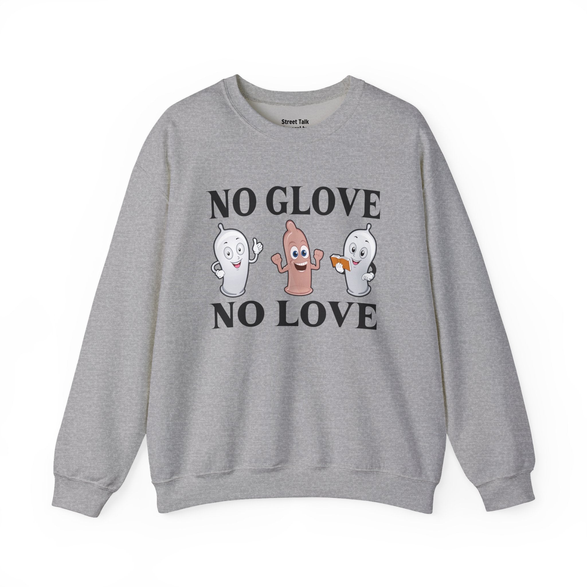 No Glove No Love Sweatshirt — Safe and Streetwise — Hip Hop Slang