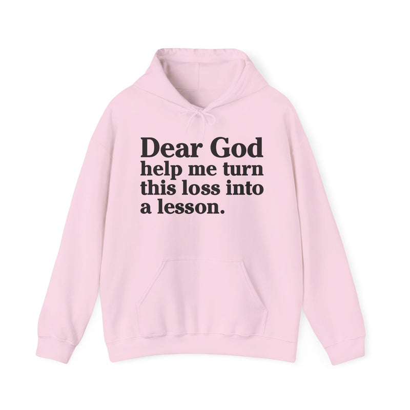 Dear God Help Me Turn This Loss Into A Lesson – Inspirational Christian Prayer Hoodie