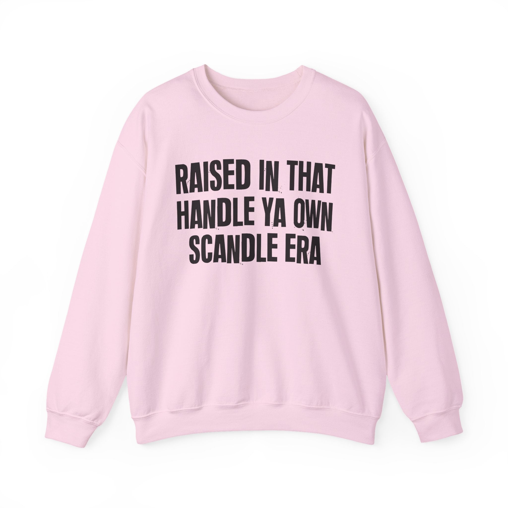 Raised In That Handle Ya Own Scandle Era - Funny Back In The Day Statement Sweatshirt