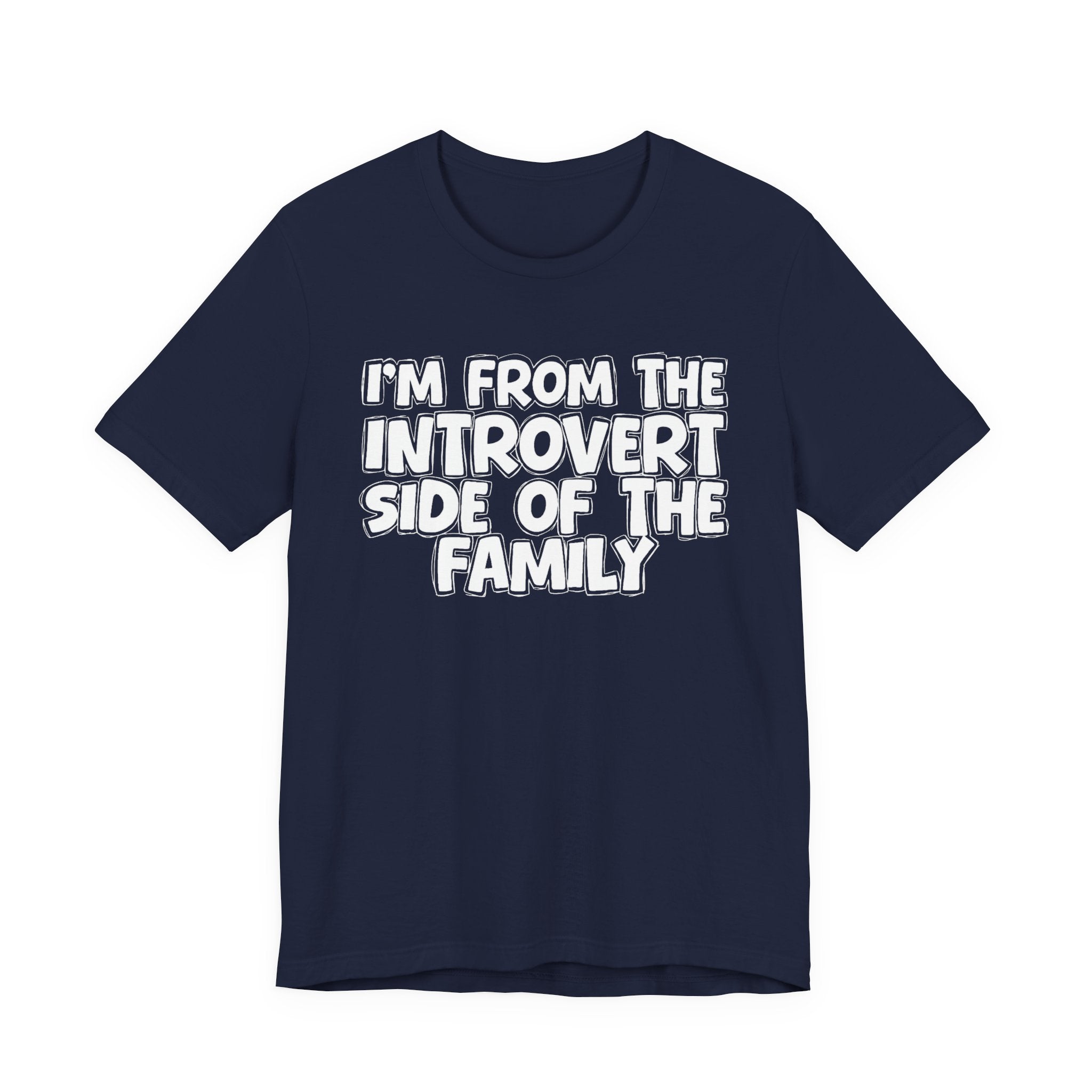 I'm From The Introvert Side Of The Family — Funny Family Gathering Tee