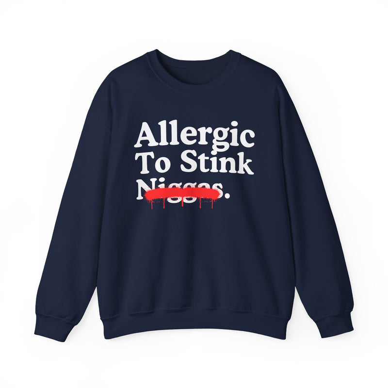 Allergic To Stink Niggas — Sarcastic Statement Sweatshirt