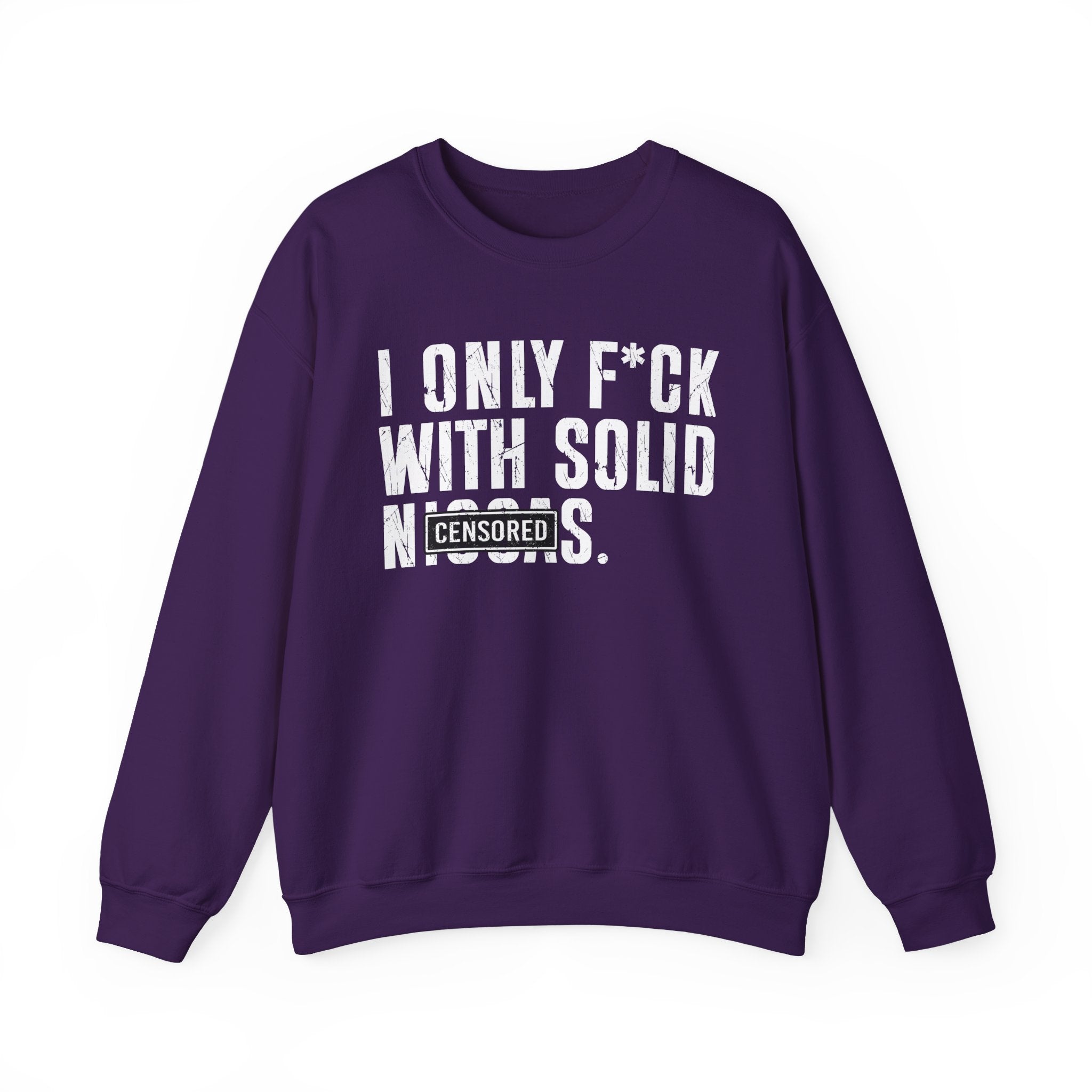 I Only Fuck With Solid Niggas (censored) — Sweatshirt