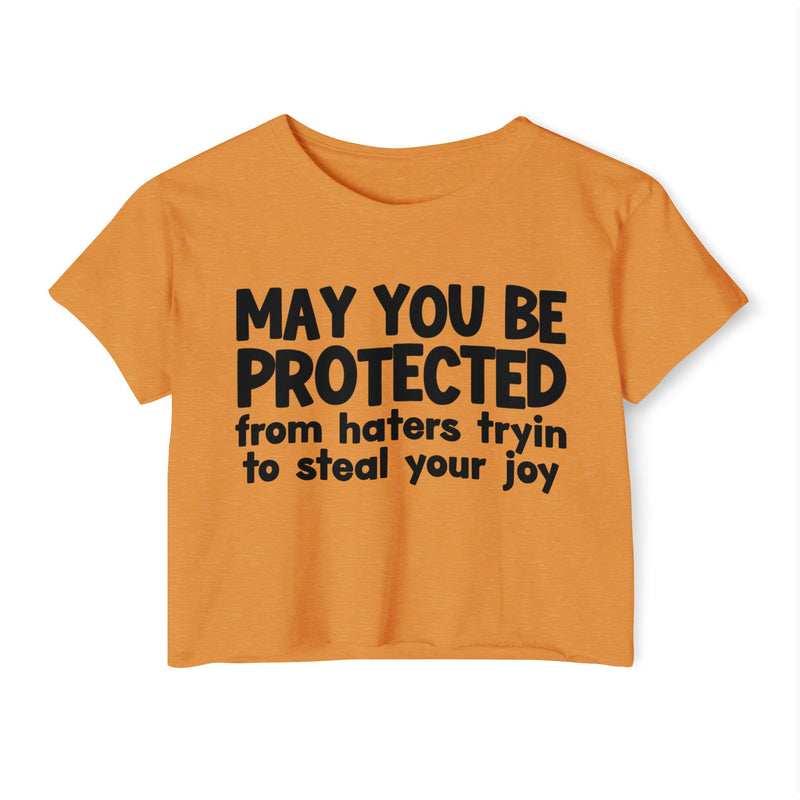 May You Be Protected From Haters Tryin To Stop Your Joy - Funny Sarcastic Prayer Crop Top