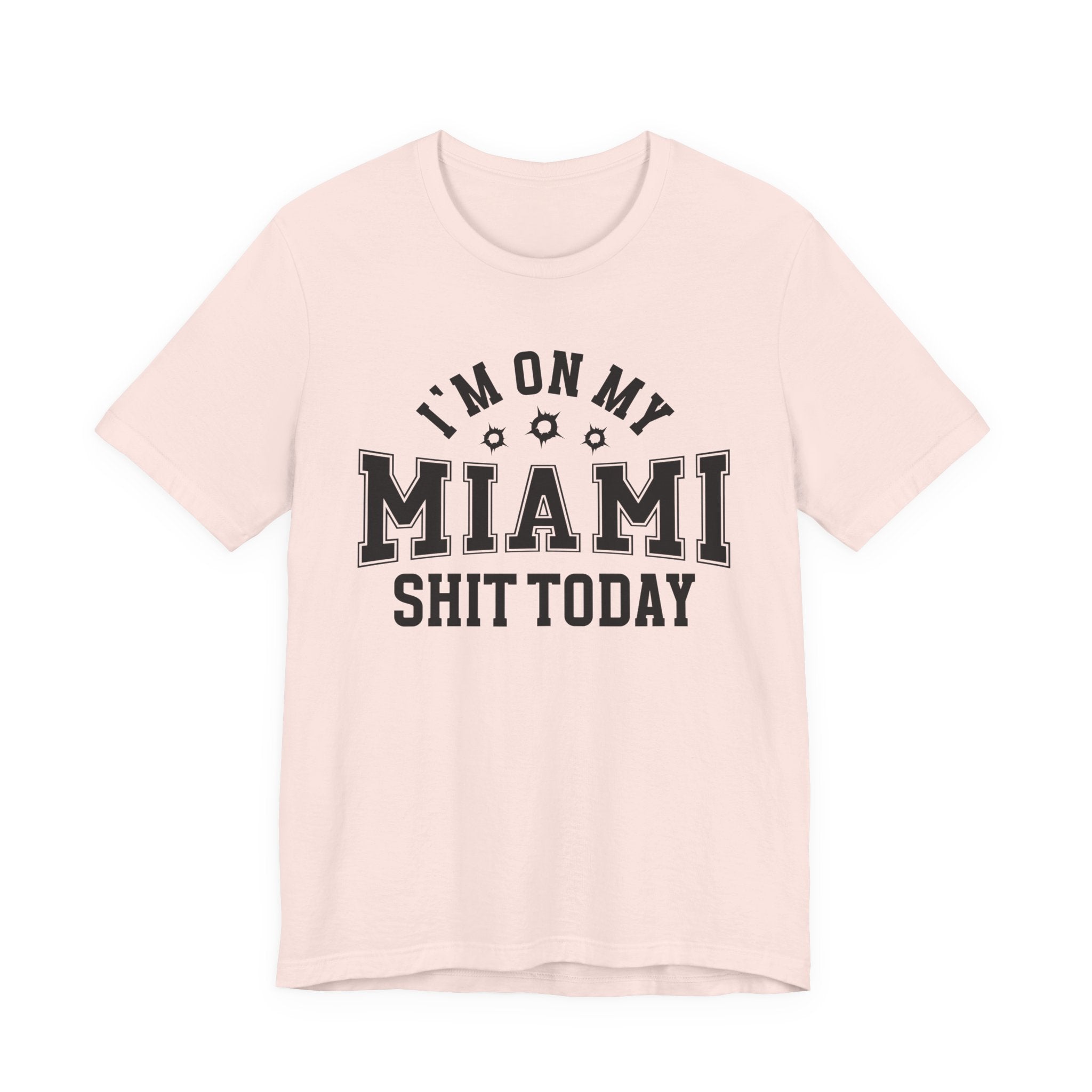 I'm On My Miami Shit Today (Bullet Holes) T-shirt