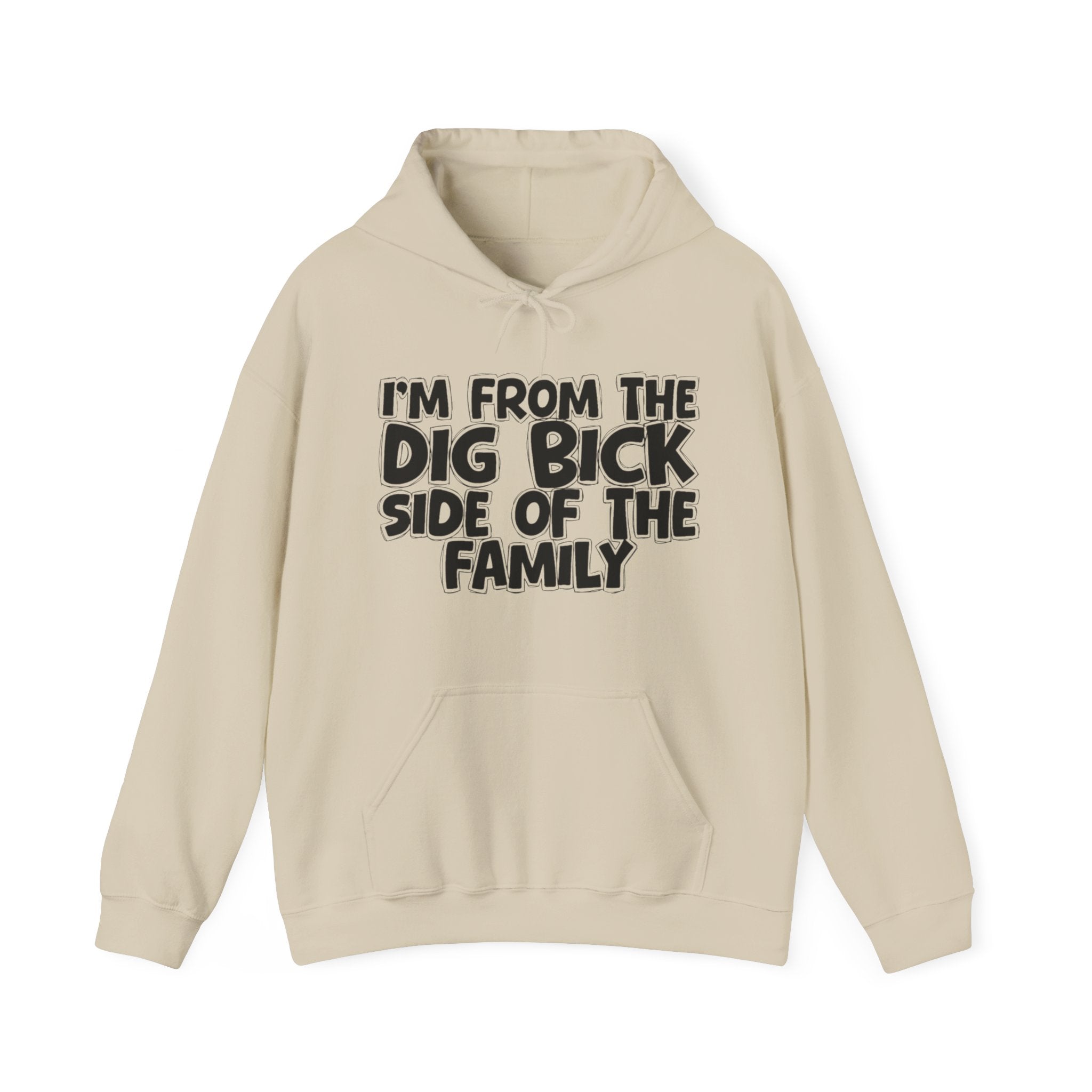 I'm From the Dig Bick Side of the Family - Funny Family Pride Hoodie