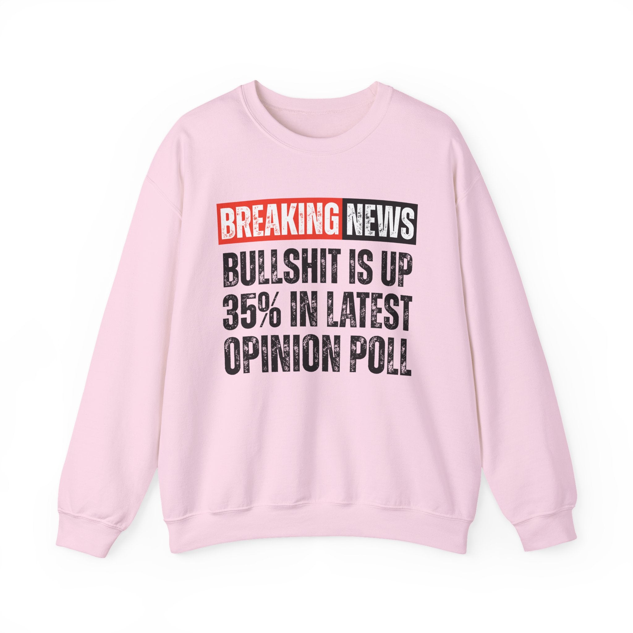 Breaking News: Bullshit Is Up 35% In Latest Opinion Poll － Funny News Alert Sweatshirt