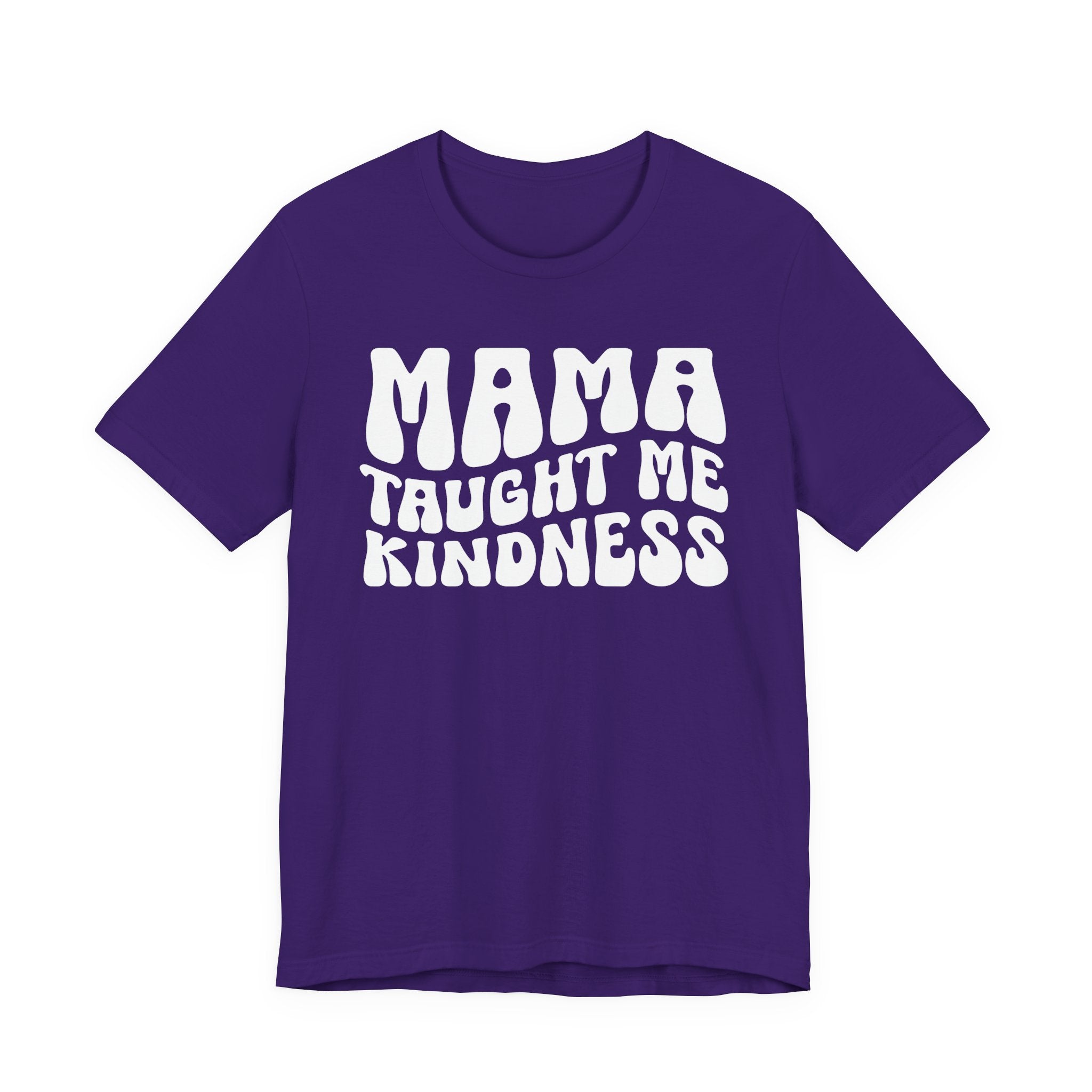 Mama Taught Me Kindness T-shirt (solid print)