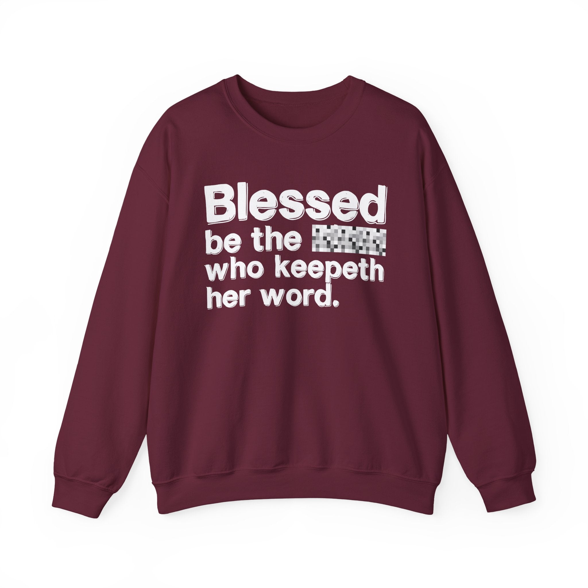 Blessed Be The [Cenosred] Who Keepeth Her Word - Funny Inspirational Sweathsirt