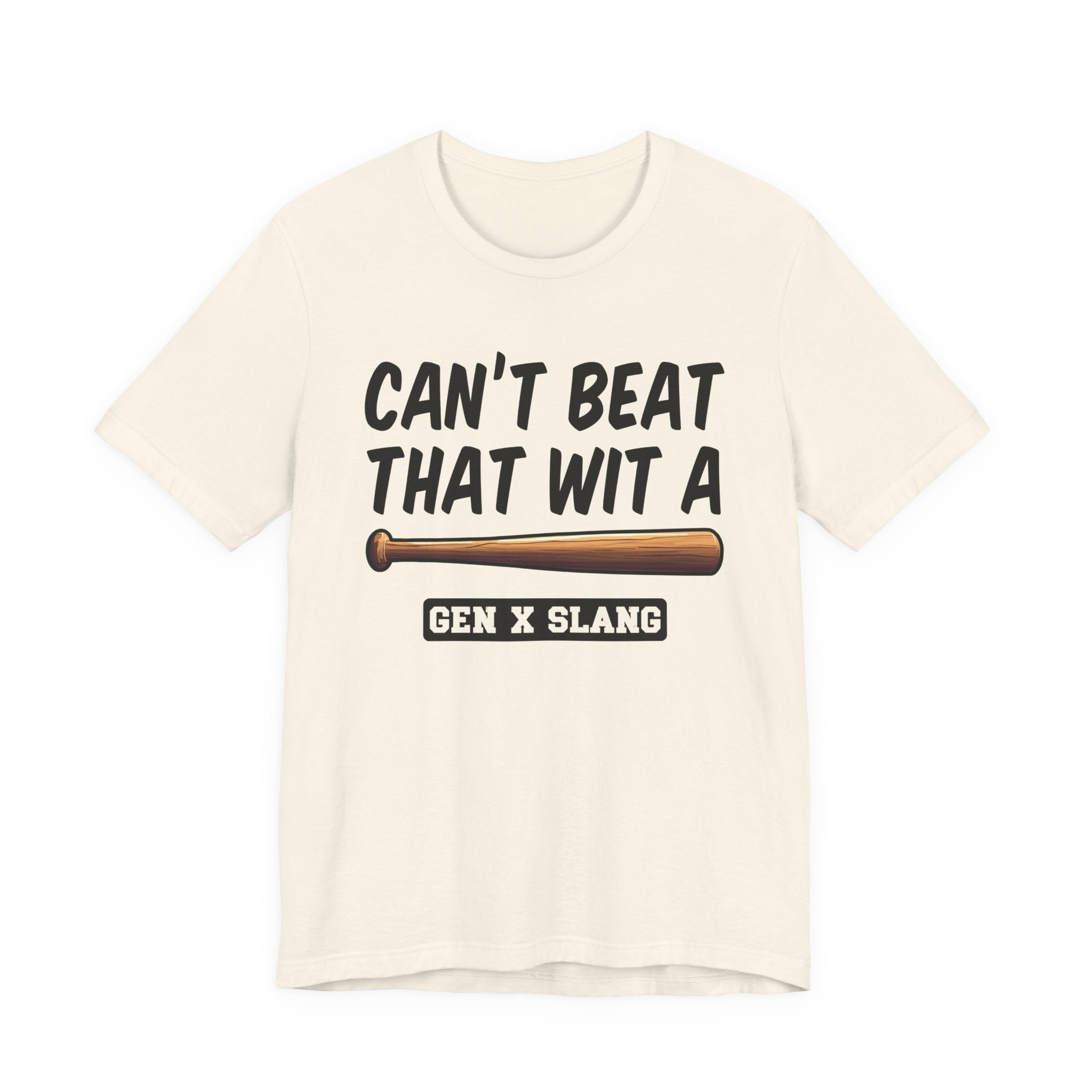Gen X Slang T-Shirt - Can't Beat That With A Baseball Bat - Retro Humor Tee