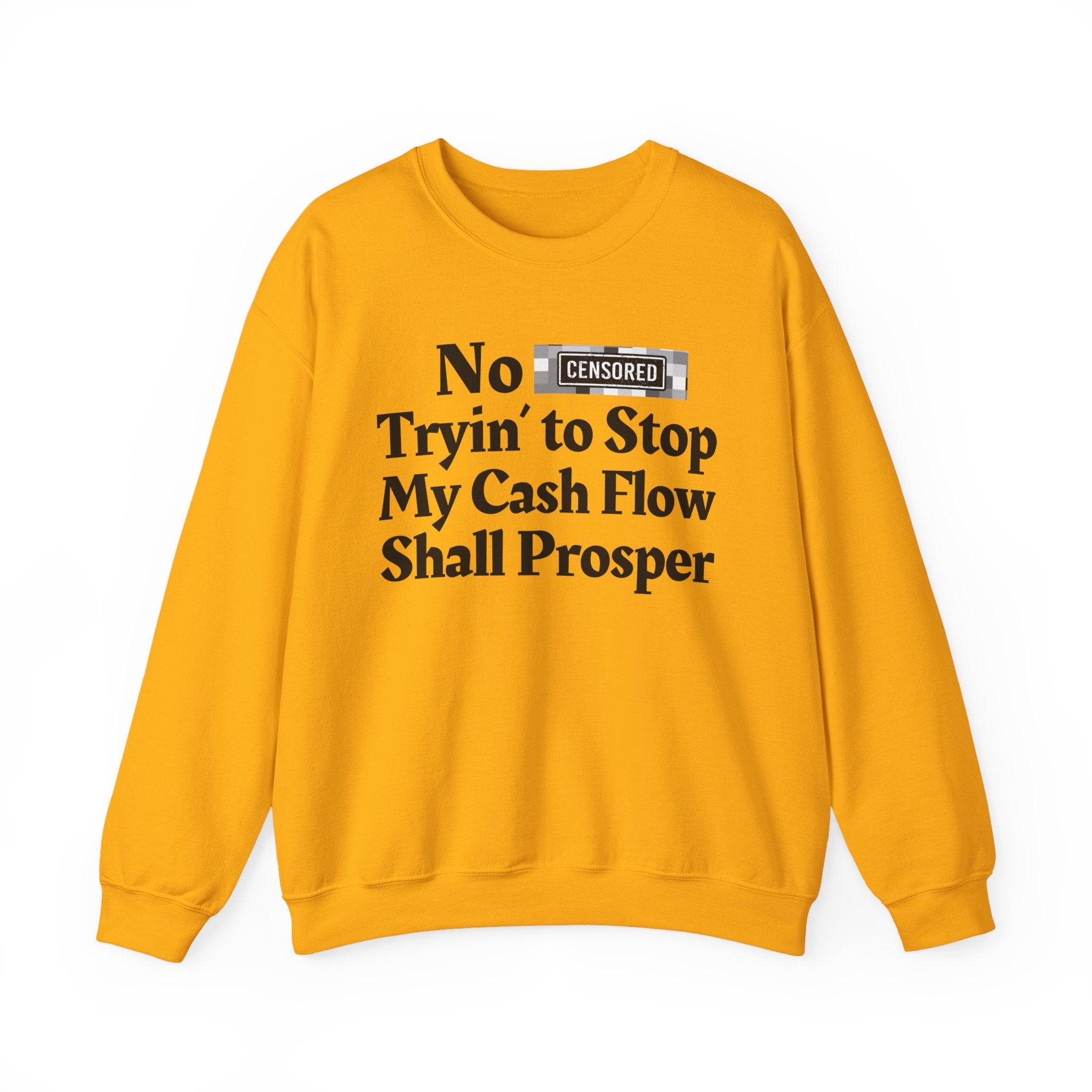 No Bitch Tryin' To Stop My Cash Flow Shall Prosper — Bold Christian Statement Sweatshirt