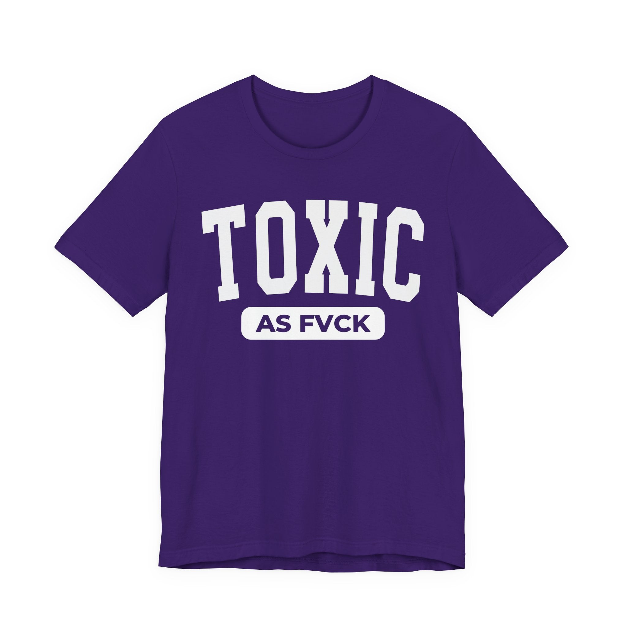 Toxic As Fvck T-Shirt