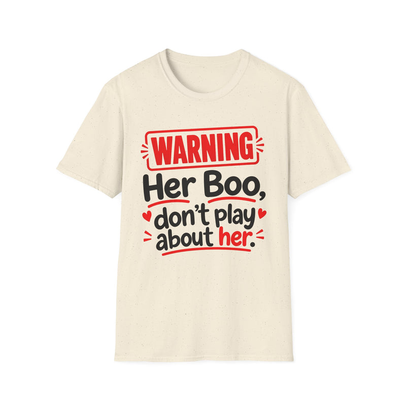 Warning — Her Boo Don’t Play About Her — Tee back view: lettering reading 'WARNING - HER BOO DON’T PLAY ABOUT HER'. Street Talk Designs family statement apparel.