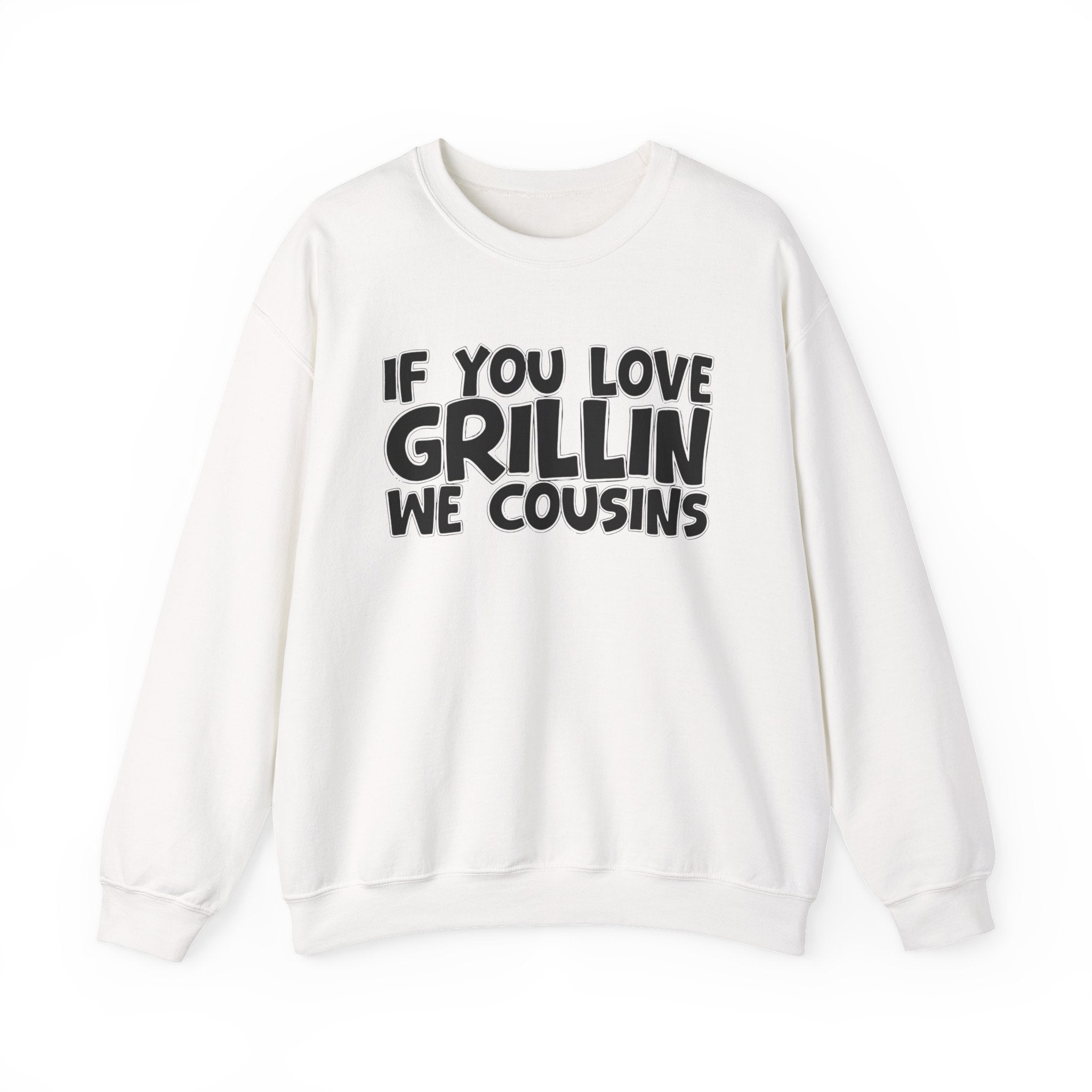 If You Love Grillin We Cousins — Motivational Hustle Statement Sweatshirt