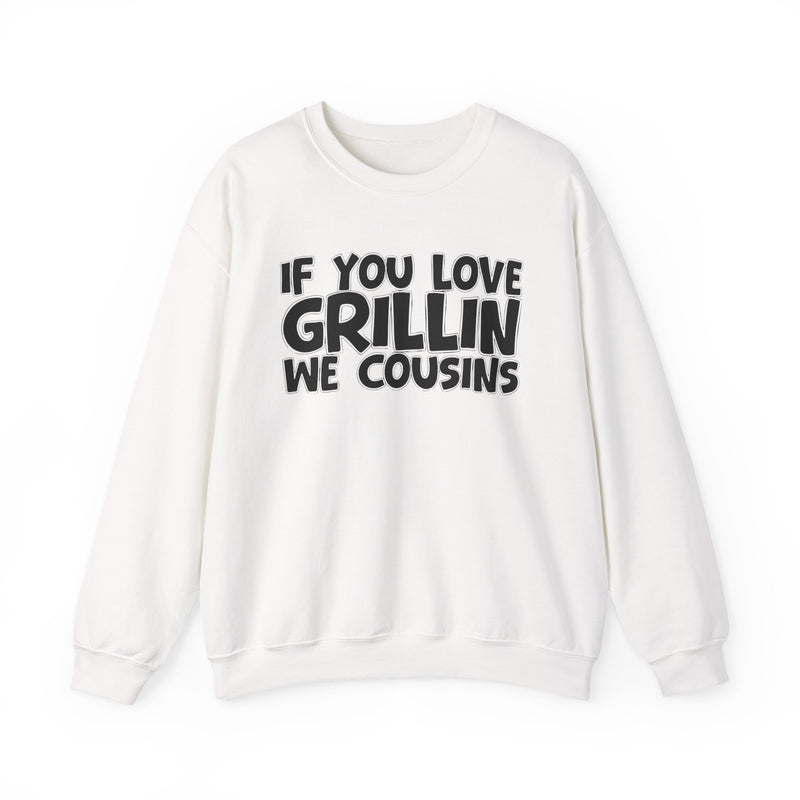 If You Love Grillin We Cousins — Sweatshirt fabric detail close-up: IF YOU LOVE GRILLIN WE COUSINS in white bold lettering — white bold lettering on black. Street Talk Designs mood statement apparel.