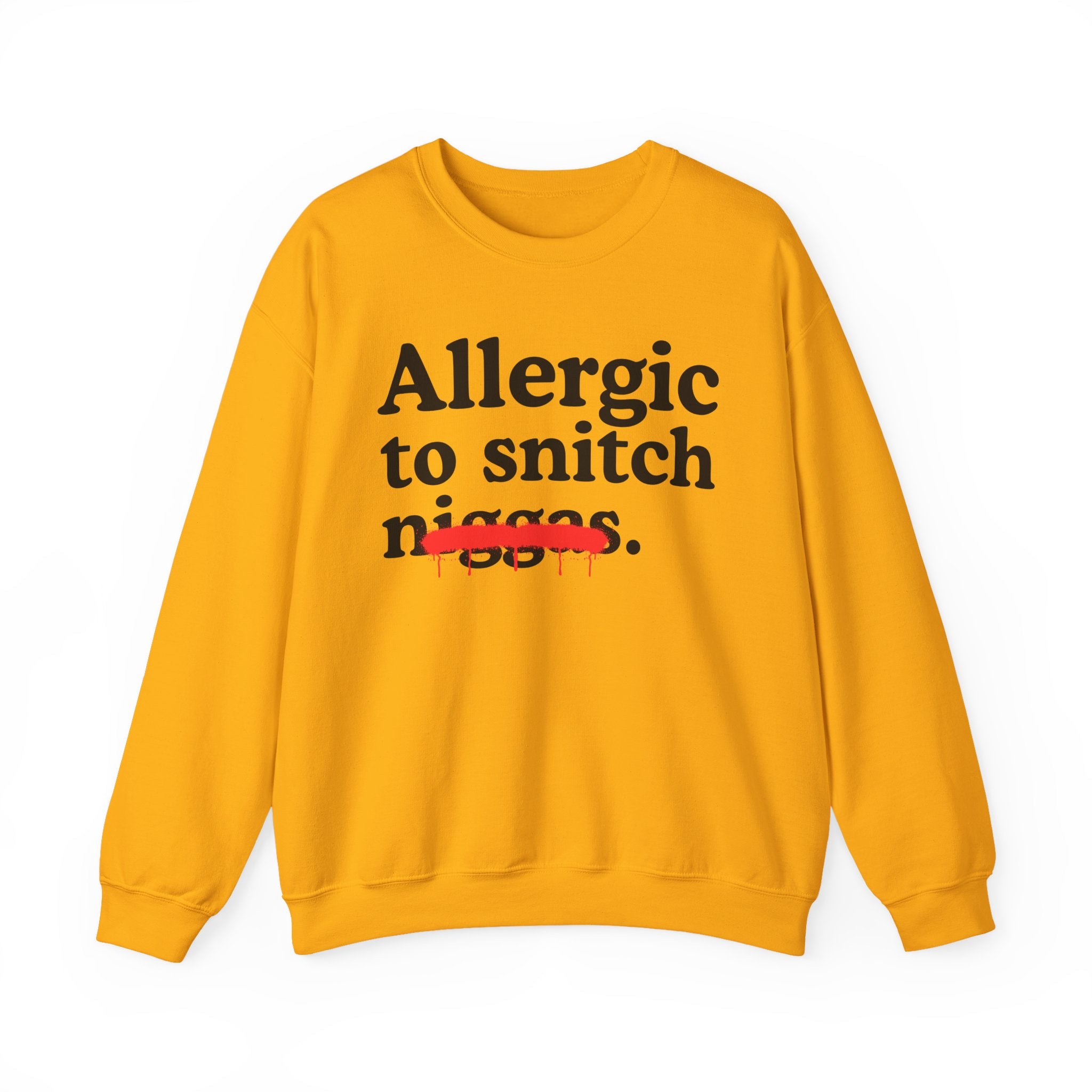 Allergic To Snitch Niggas - Funny Reaction Sweatshirt