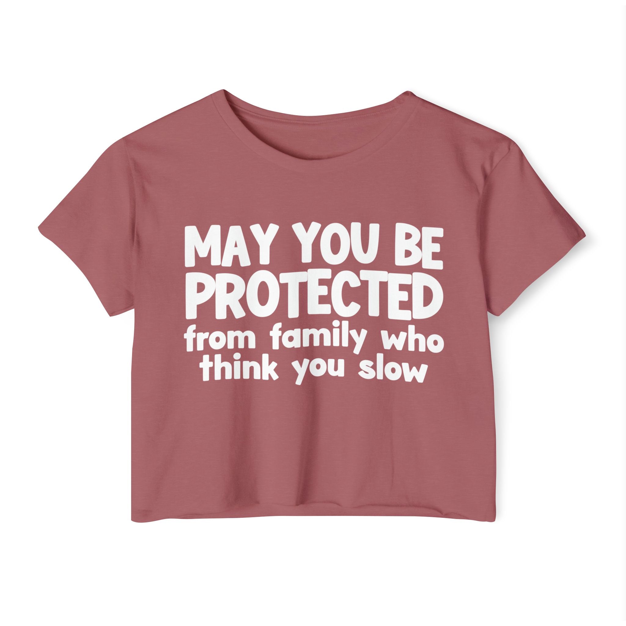 May You Be Protected From Family Who Think You Slow -Funny Sarcastic Prayer Crop Top