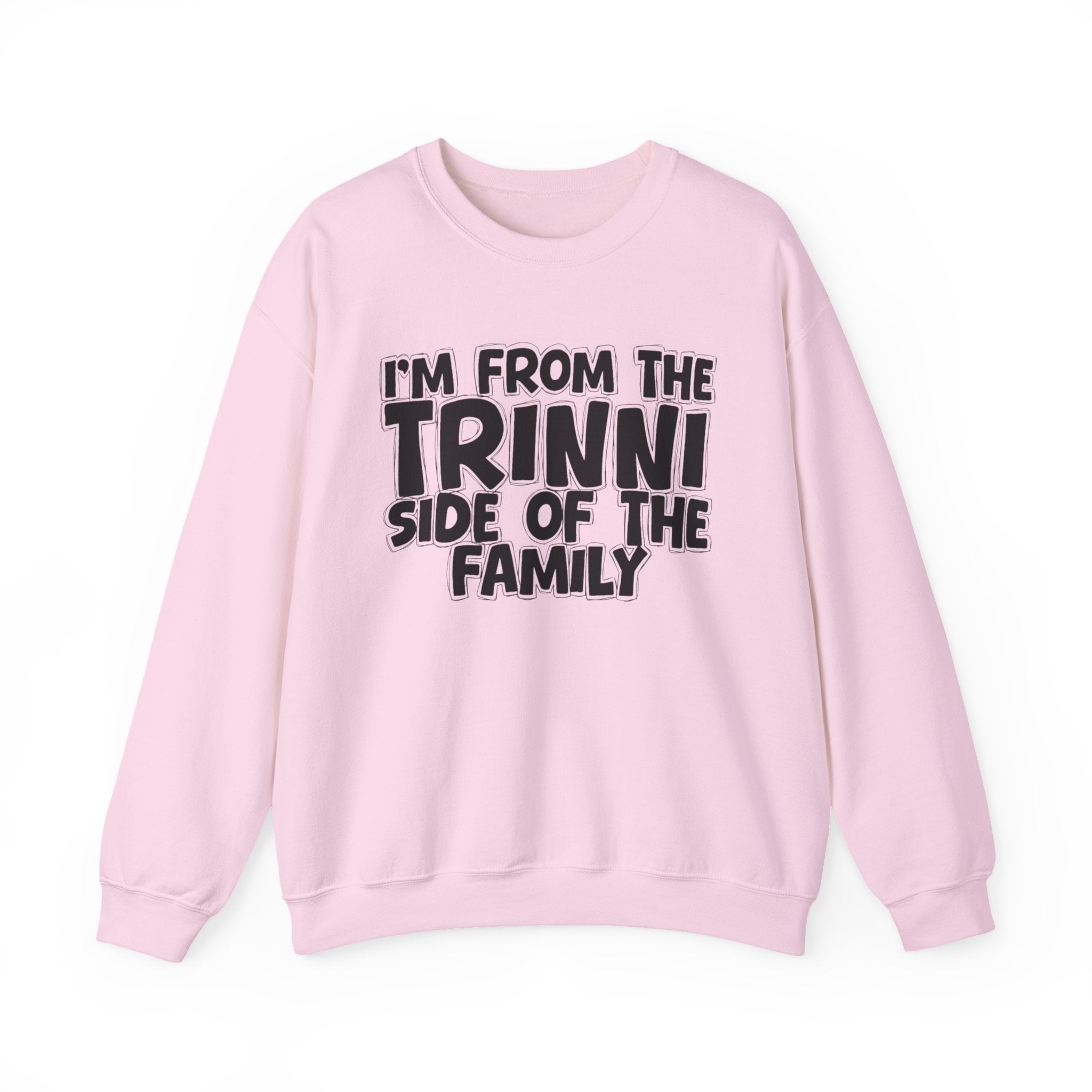 I'm From The Trinni Side of the Family — Funny Family Sweatshirt