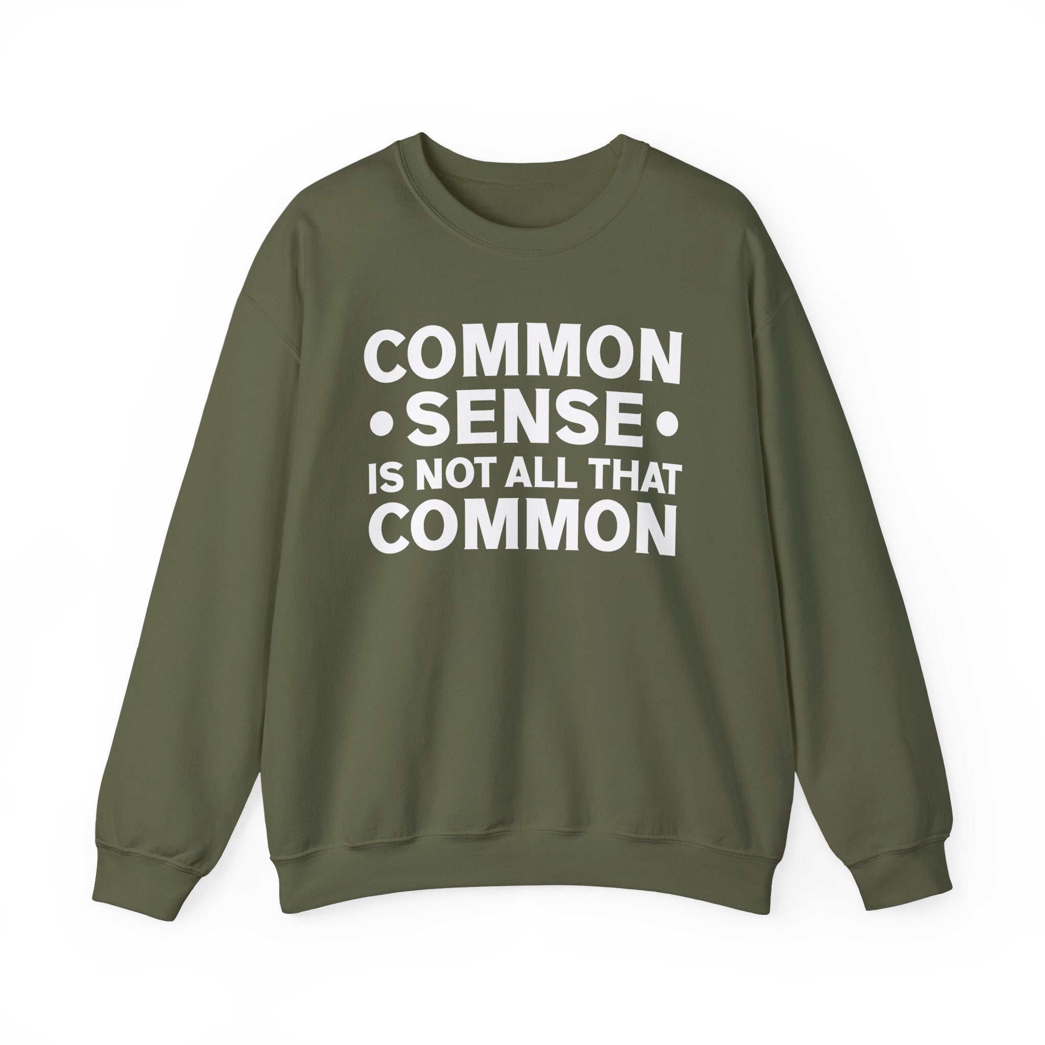 Common Sense Is Not All That Common Sweatshirt