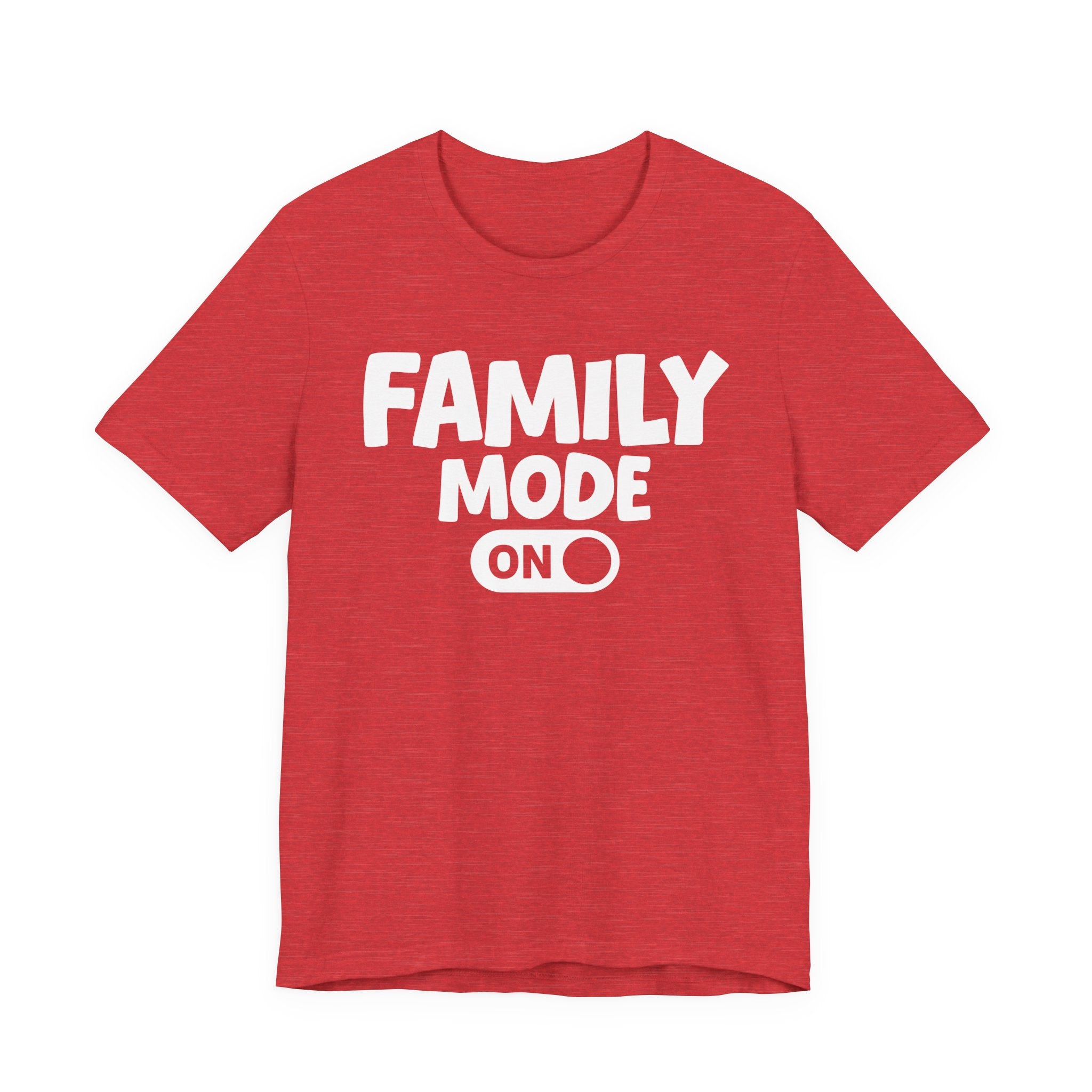 Family Mode On — Motivational Positive Graphic Tee