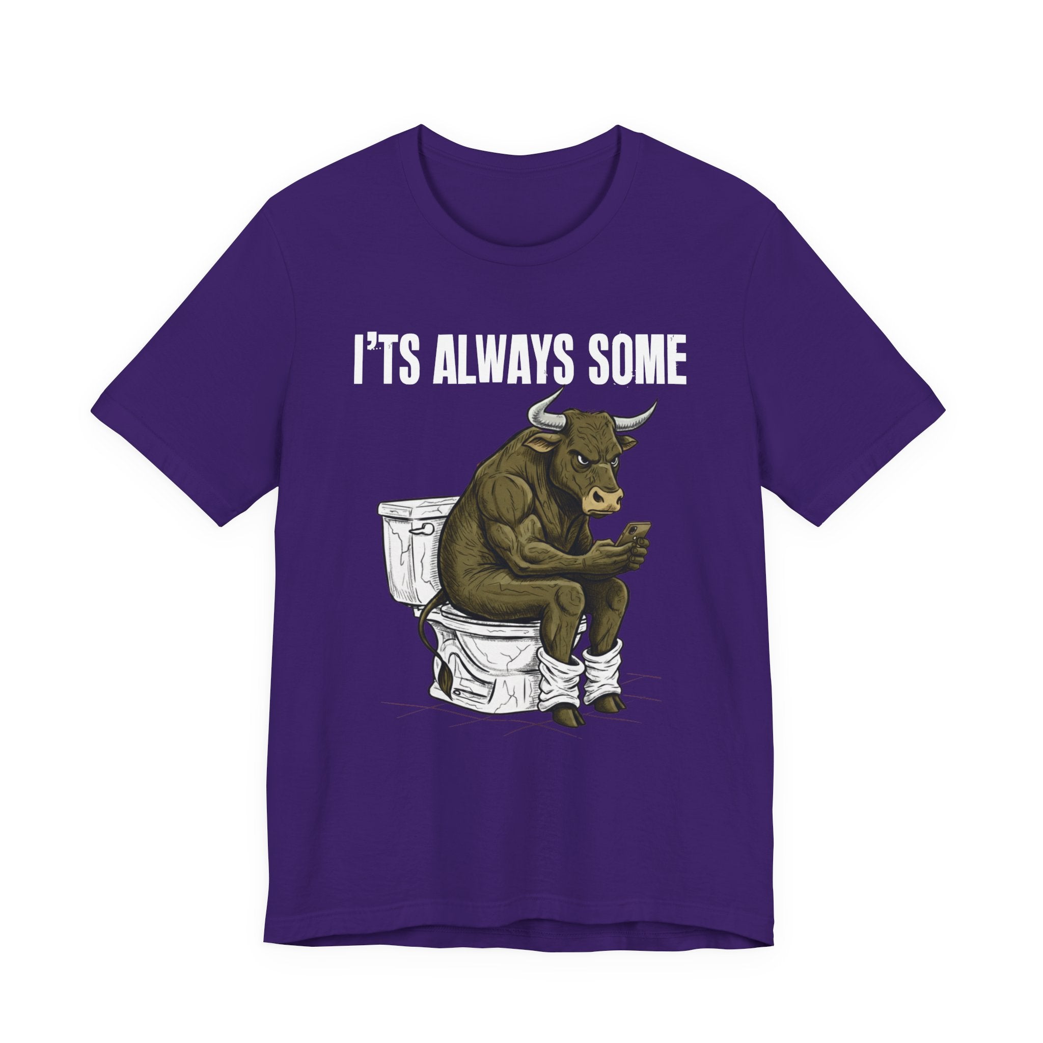 It's Always Some Bullshit - Funny Bull On Toilet With Cell Phone Tee