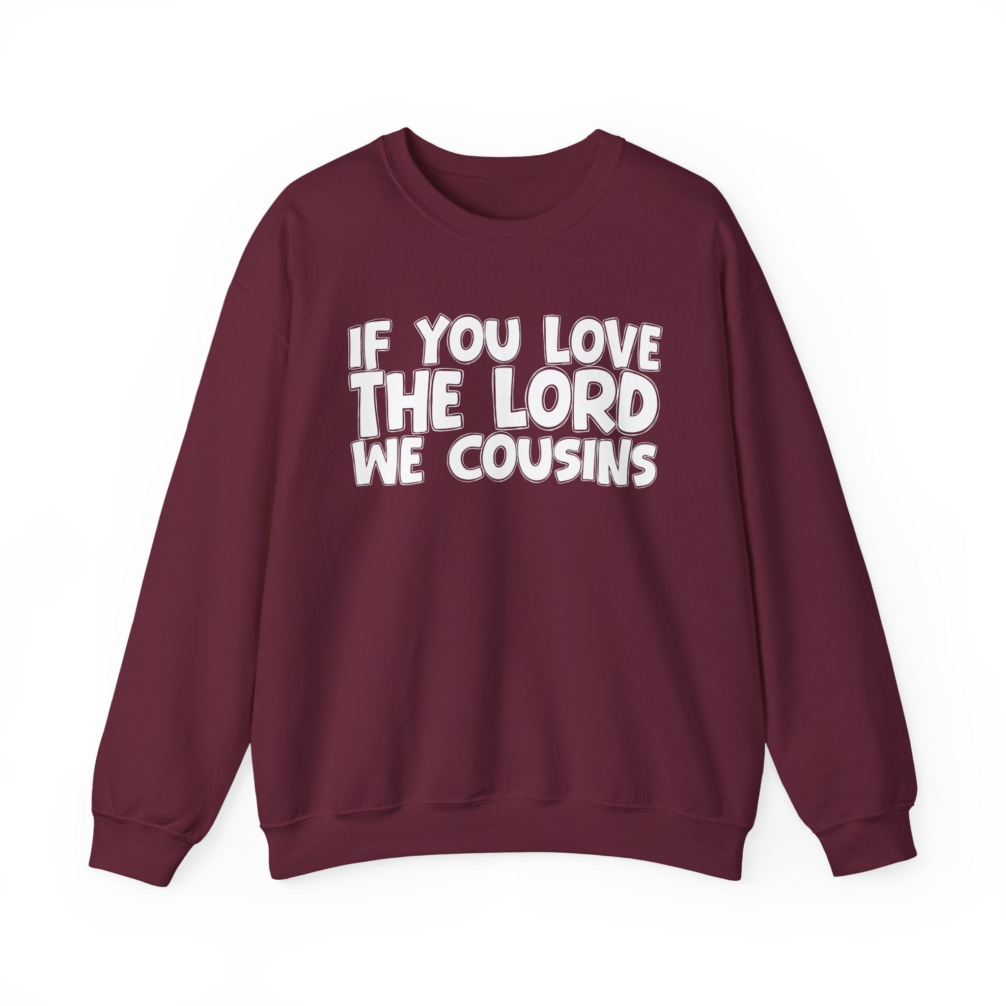 If You Love The Lord We Cousins - Inspirational Faith Sweatshirt