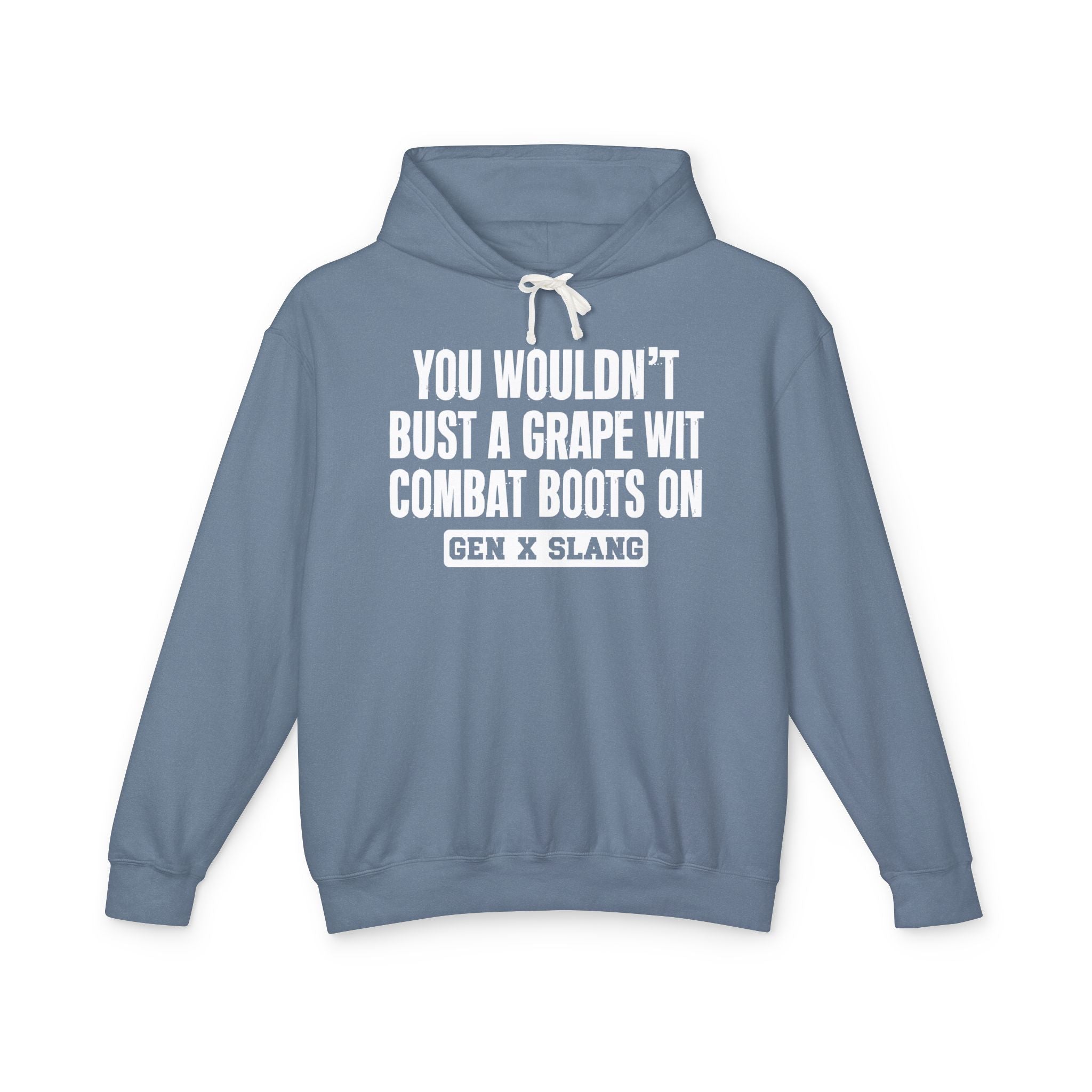 You Wouldn't Bust A Grape Wit Combat Boots On - Gen X Slang Hoodie
