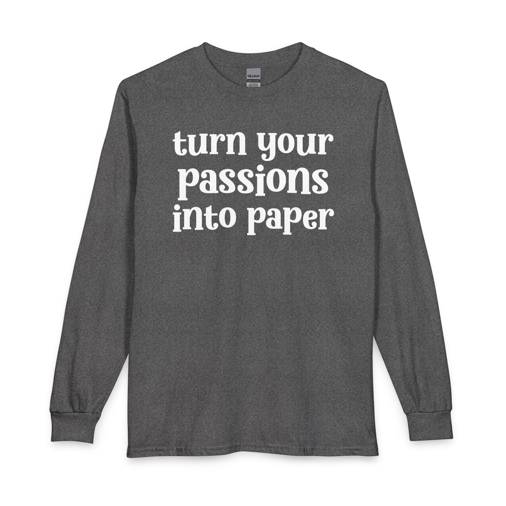 Turn Your Patience Into Paper - Inspirational Long Sleeve Tee Shirt