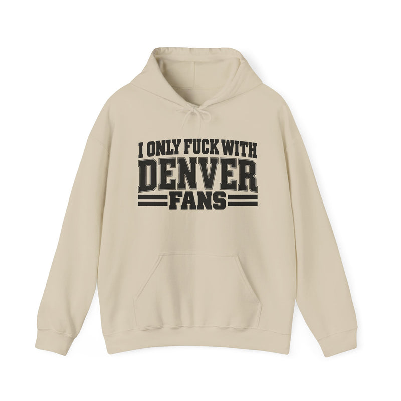 I Only Fuck With Denver Fans — Hoodie alternate view 5: I ONLY FUCK WITH DENVER FANS in bold statement lettering. Street Talk Designs sports statement apparel.