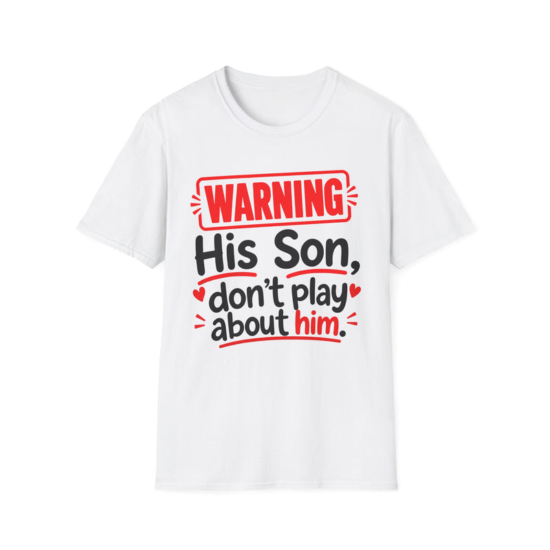 Warning His Son Don't Play About Him — Tee fabric detail close-up: lettering reading 'WARNING HIS SON DON'T PLAY ABOUT HIM'. Street Talk Designs family statement apparel.