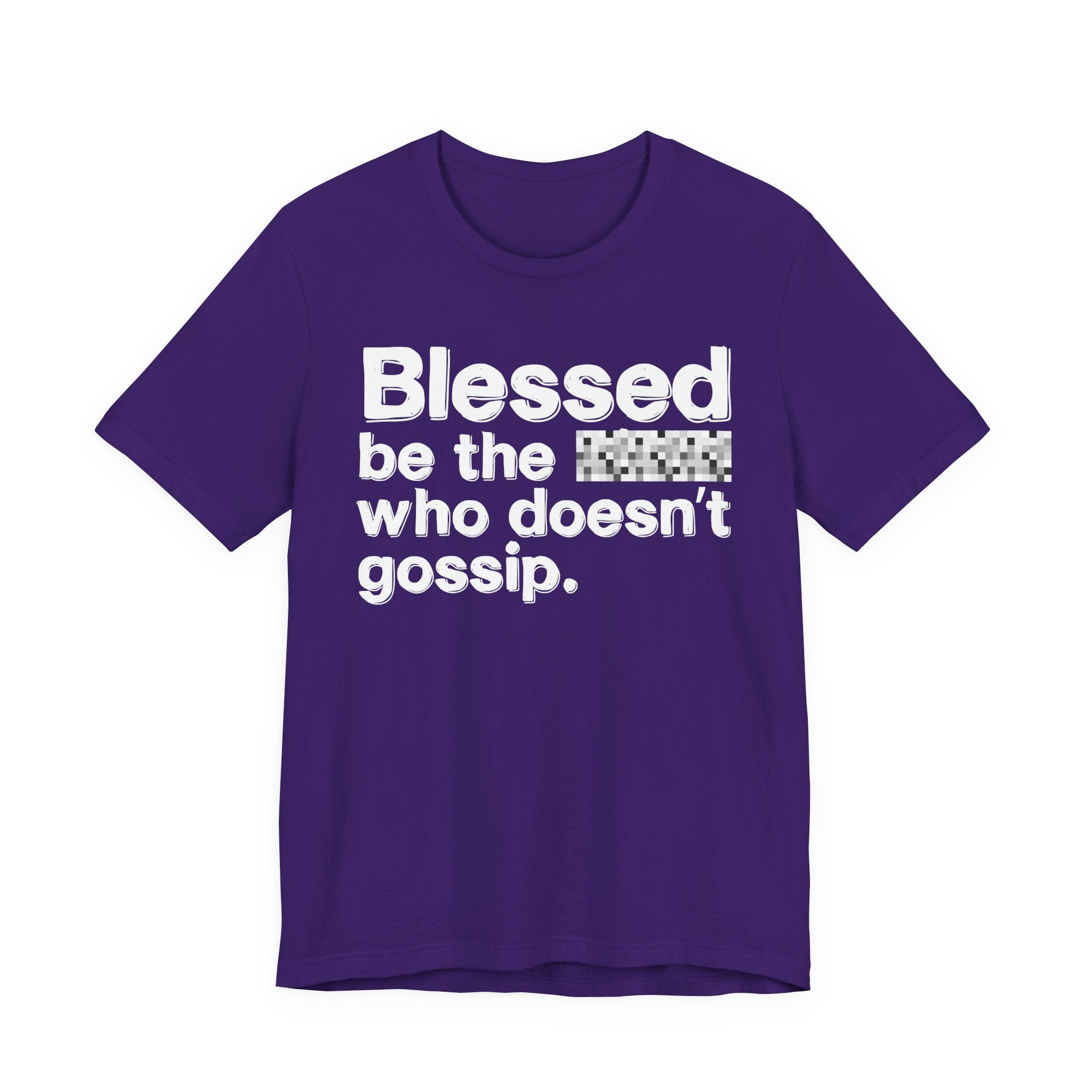 Blessed Be The Bitch Who Doesn't Gossip — Funny Inspirational T-Shirt