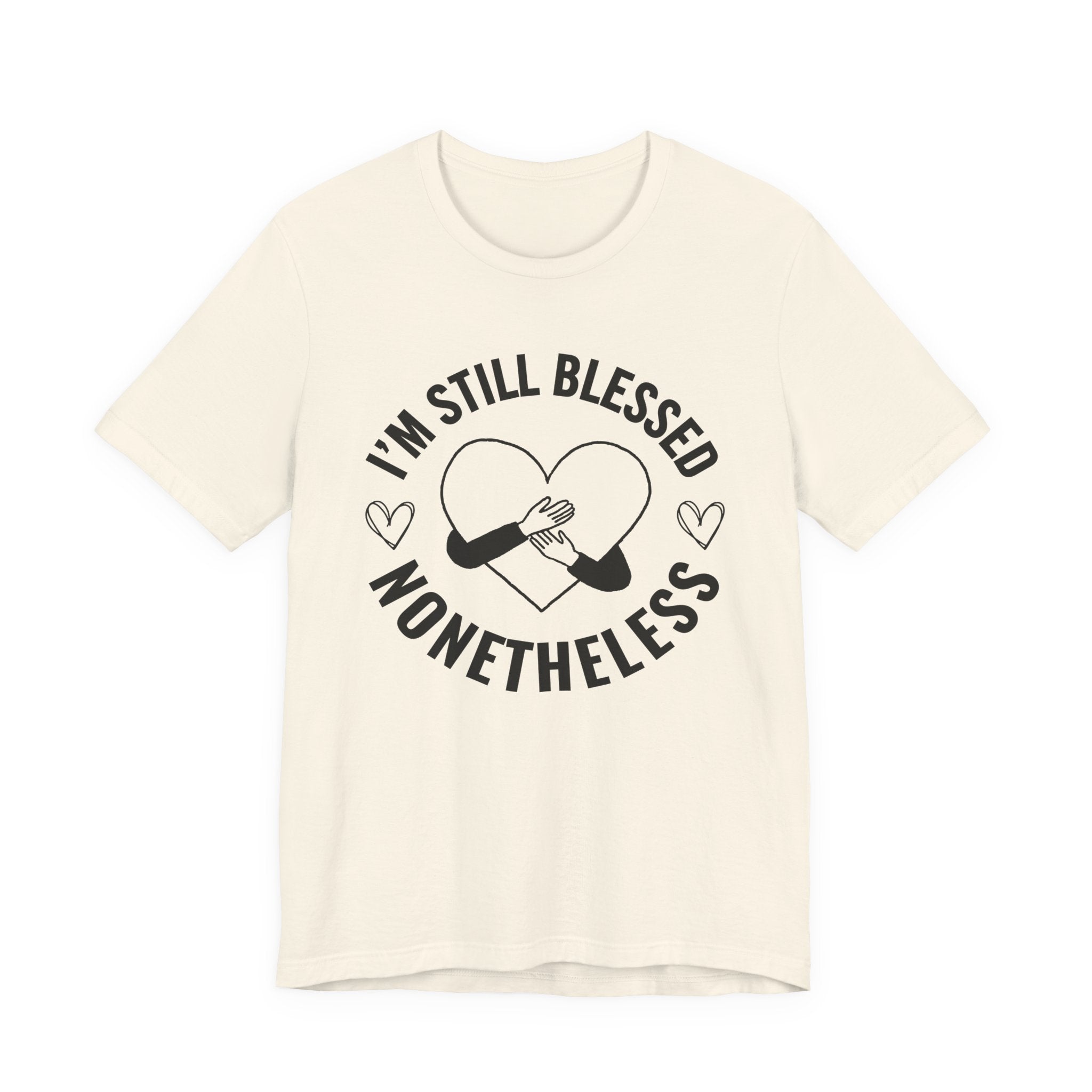 I'm Still Blessed Nonetheless (Heart) T-shirt