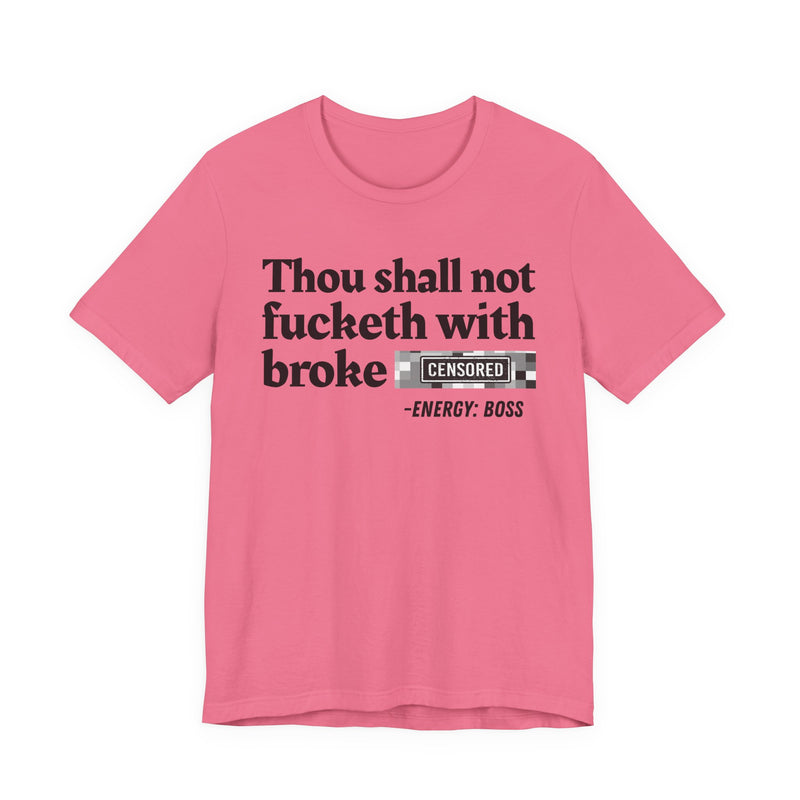 Thou Shall Not Fucketh With Broke Bitches