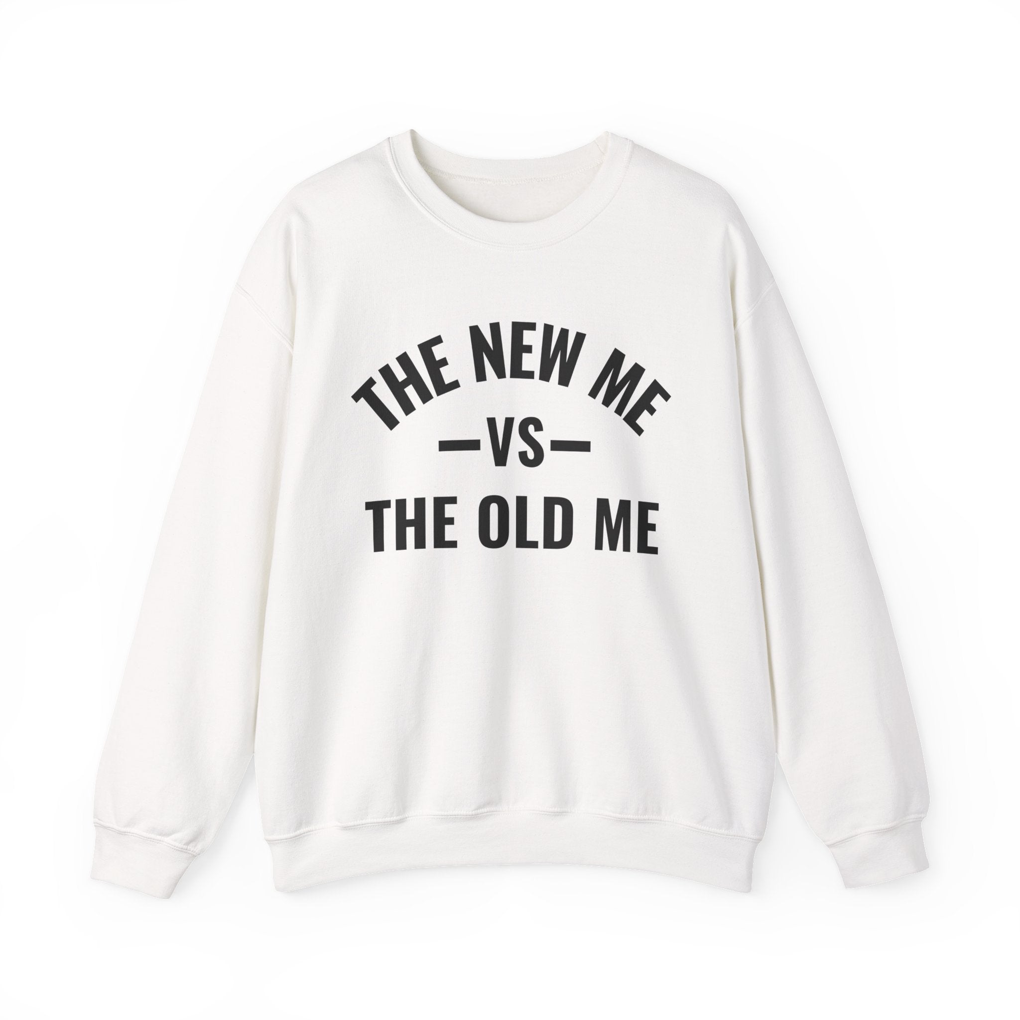 The New Me VS The Old Me — Sweatshirt