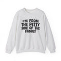 I'm From the Petty Side of the Family - Funny Family Crewneck