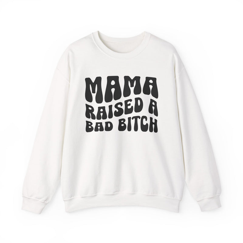 Mama Raised A Bad Bitch Sweatshirt (solid print)