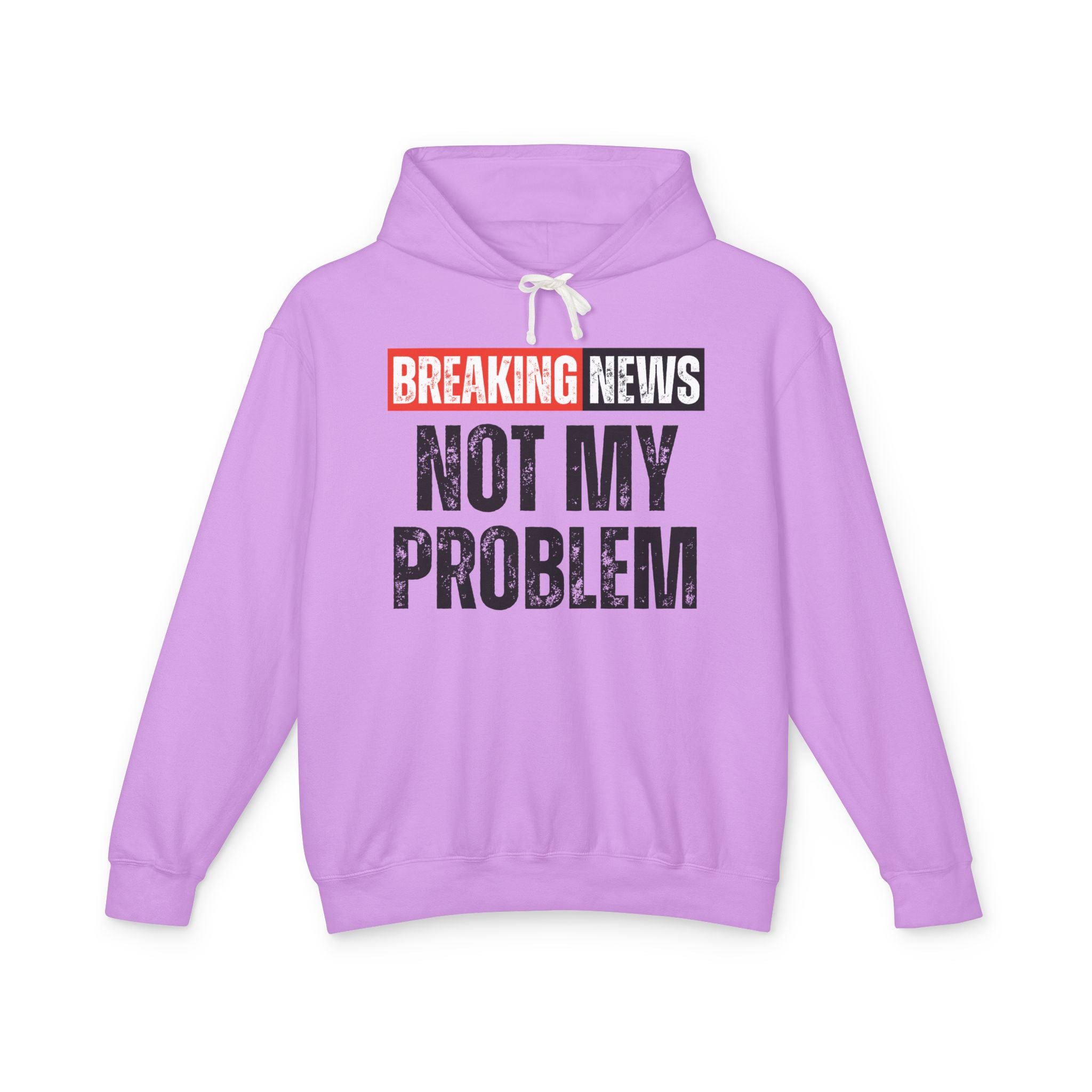 Breaking News: Not My Problem － Funny News Alert Hoodie