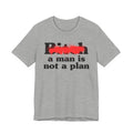 Bitch A Man Is Not A Plan - Sassy Adult Humor T‑Shirt