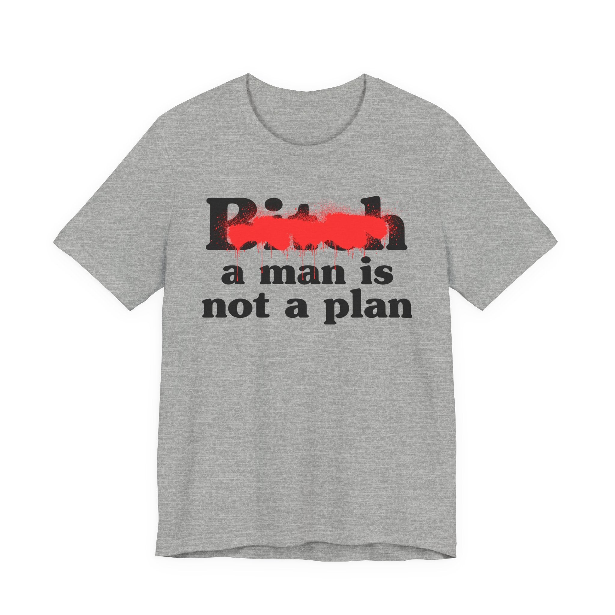 Bitch A Man Is Not A Plan - Sassy Adult Humor T‑Shirt