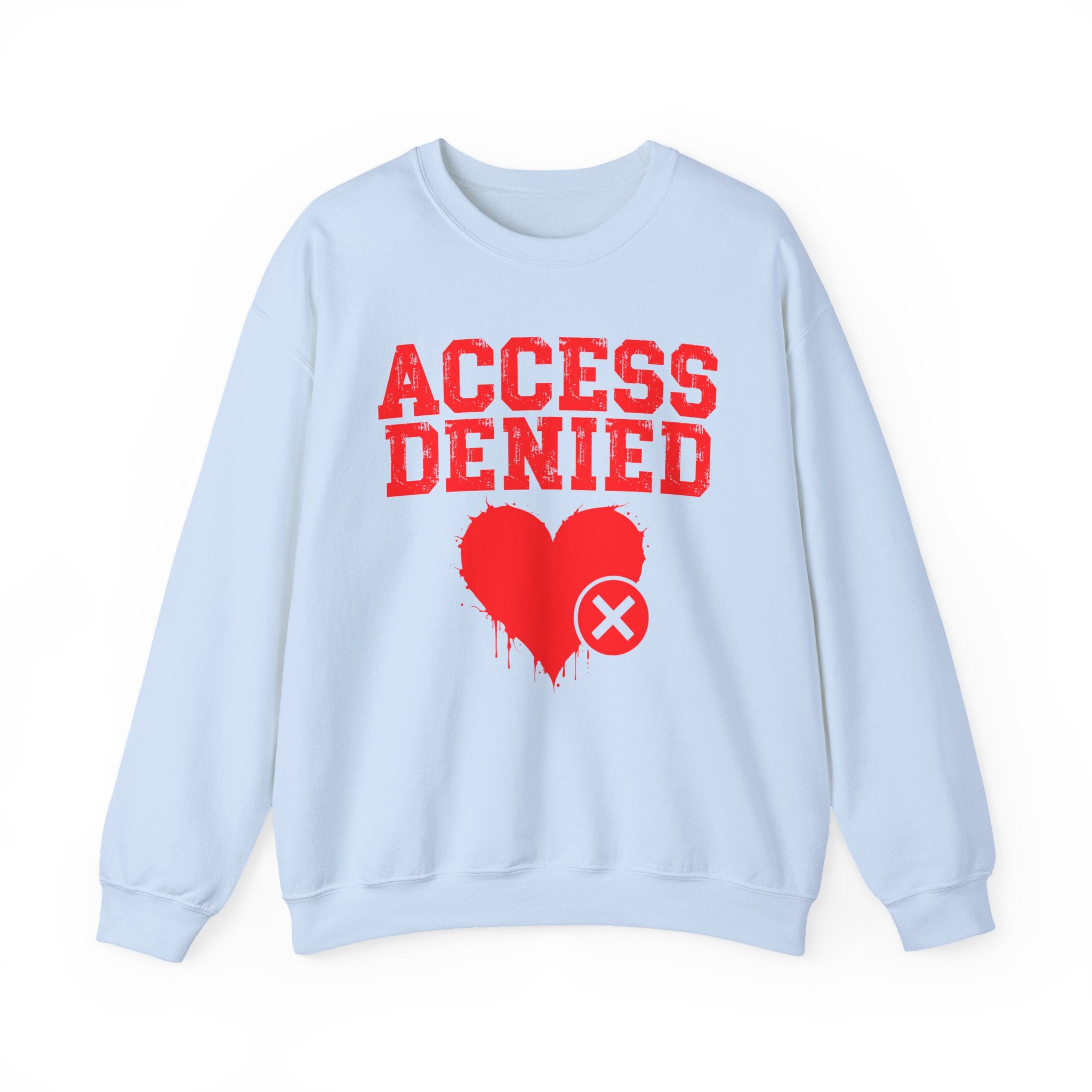 Access Denied Heart — Funny Relationship Rejection Sweatshirt
