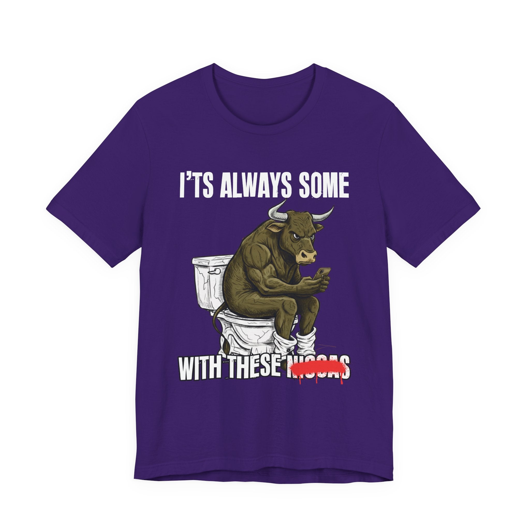 It's Always Some Bullshit With These Niggas - Funny Bull On Cell Phone Tee