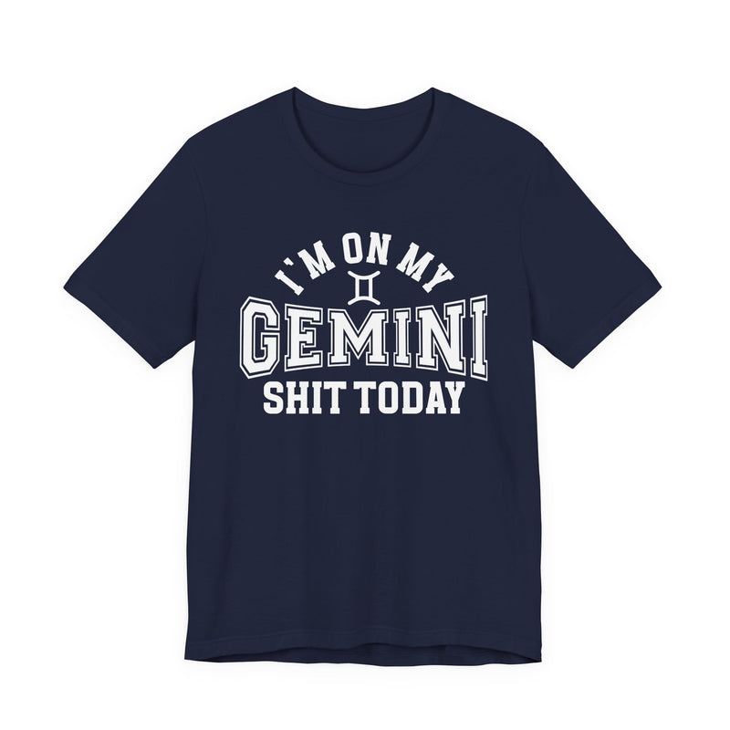 I'm On My Gemini Shit Today T-Shirt