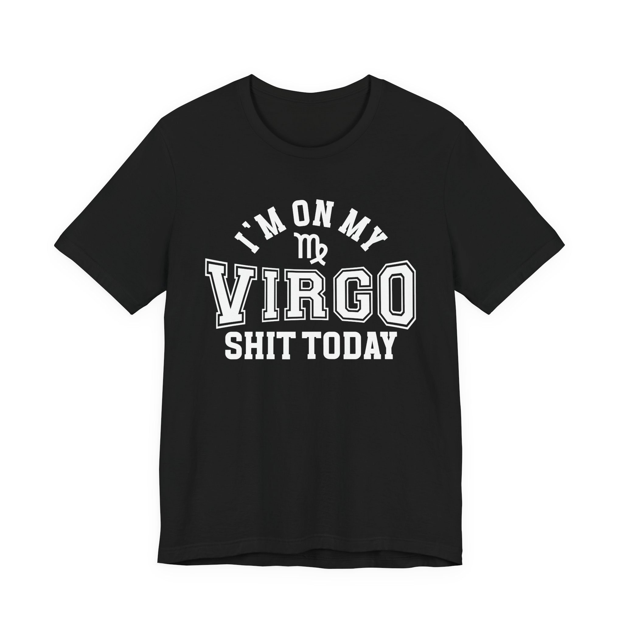 I'm On My Virgo Shit Today T-shirt
