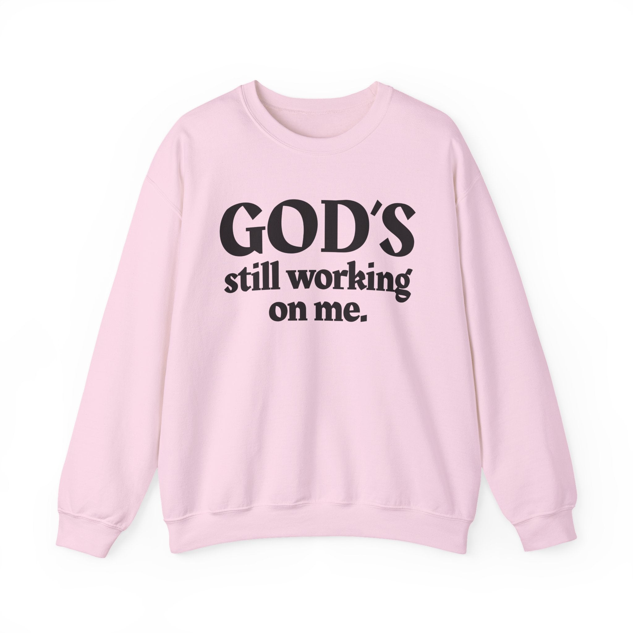 God's Still Working On Me -  Inspirational Christian Quote Sweatshirt